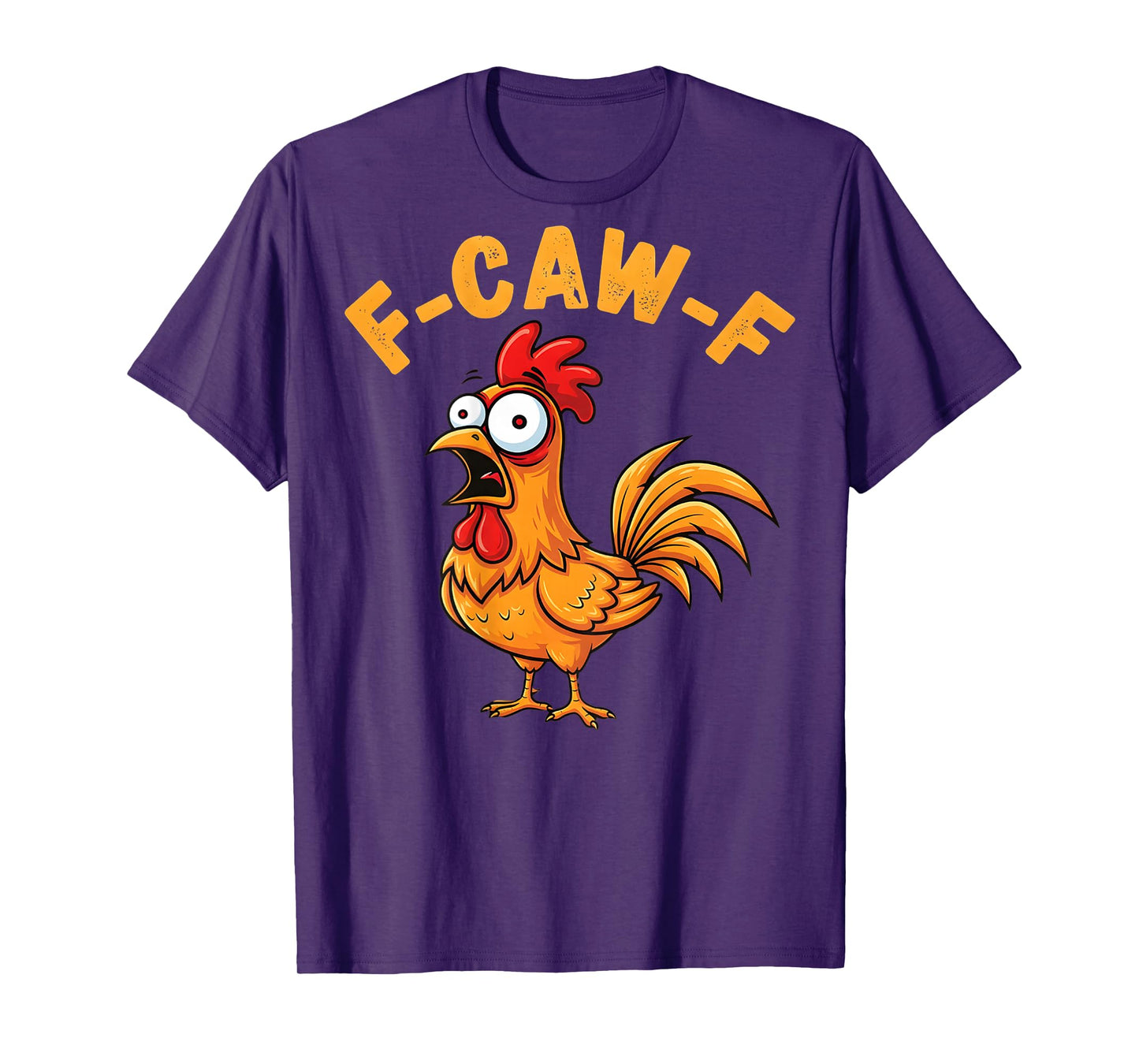 F-Caw-F Funny Chicken Humor Quote Rooster Meme (on Back) T-Shirt