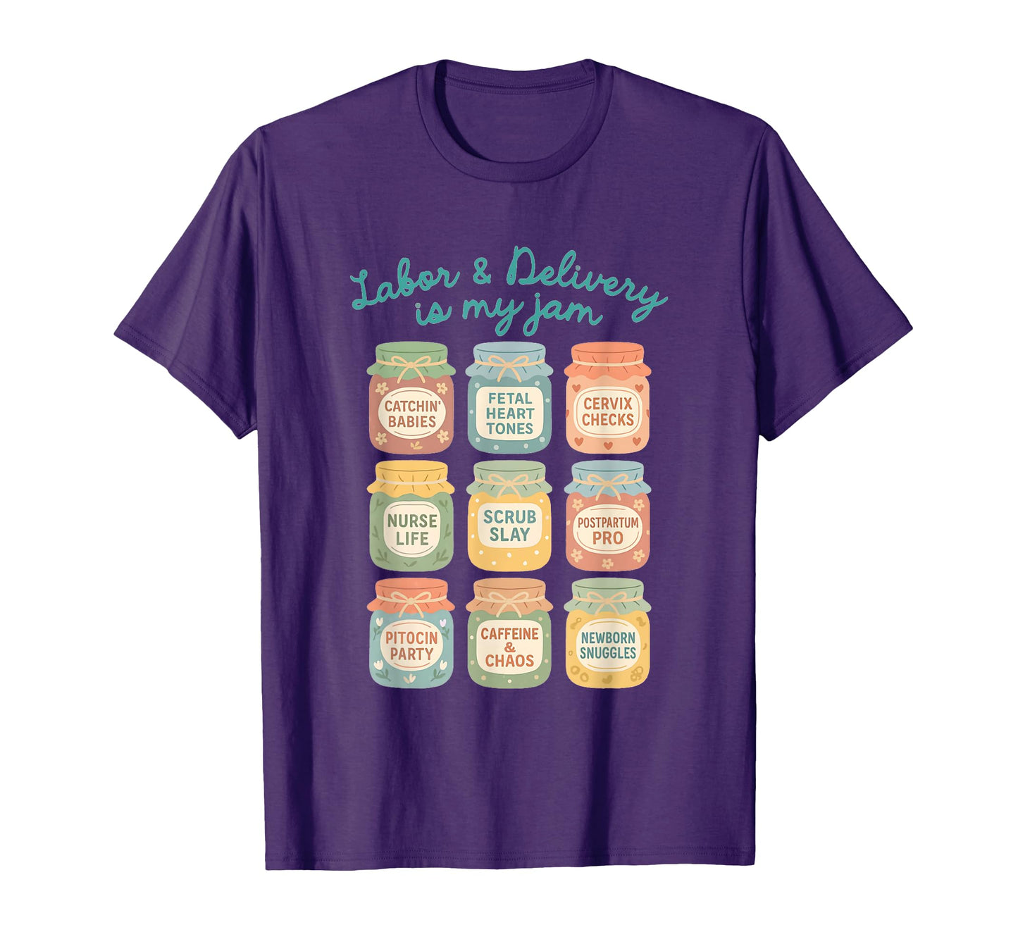 Labor and Delivery Is My Jam Funny L&D Nurse Nursery Nurse T-Shirt