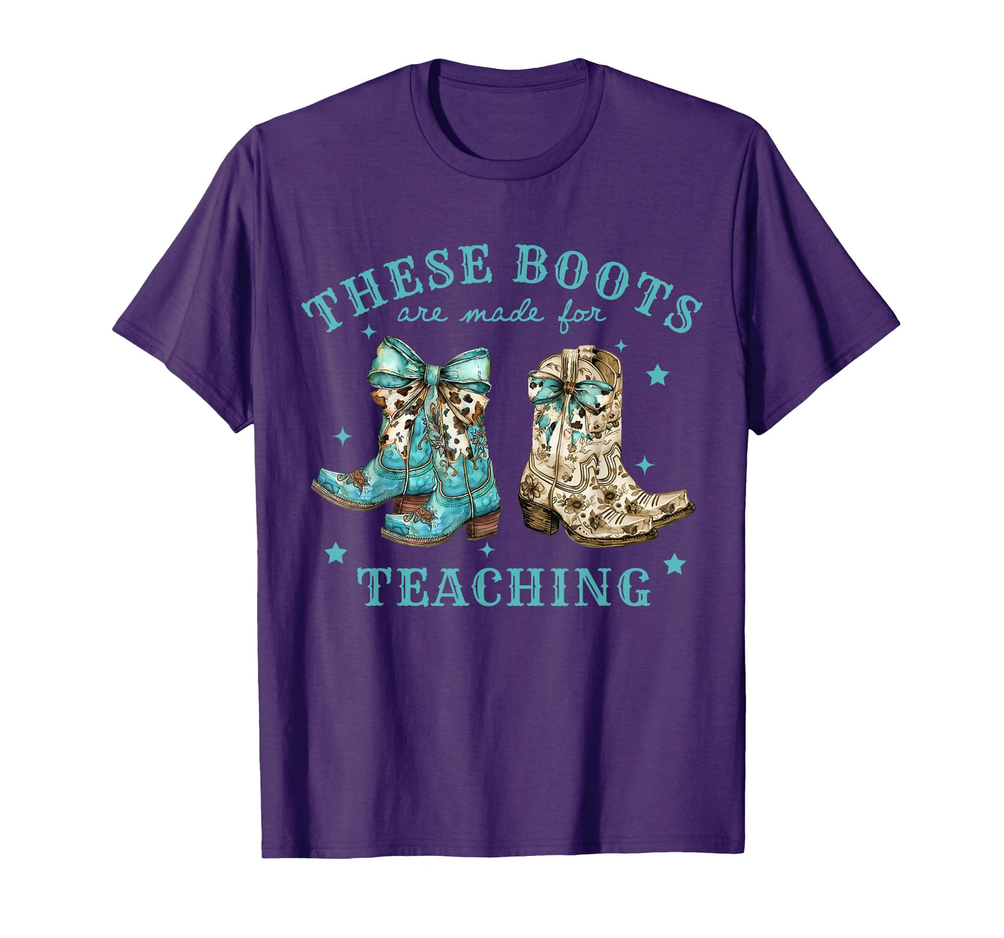 These Boots Are Made For Teaching Cowboy Boots Teachers T-Shirt