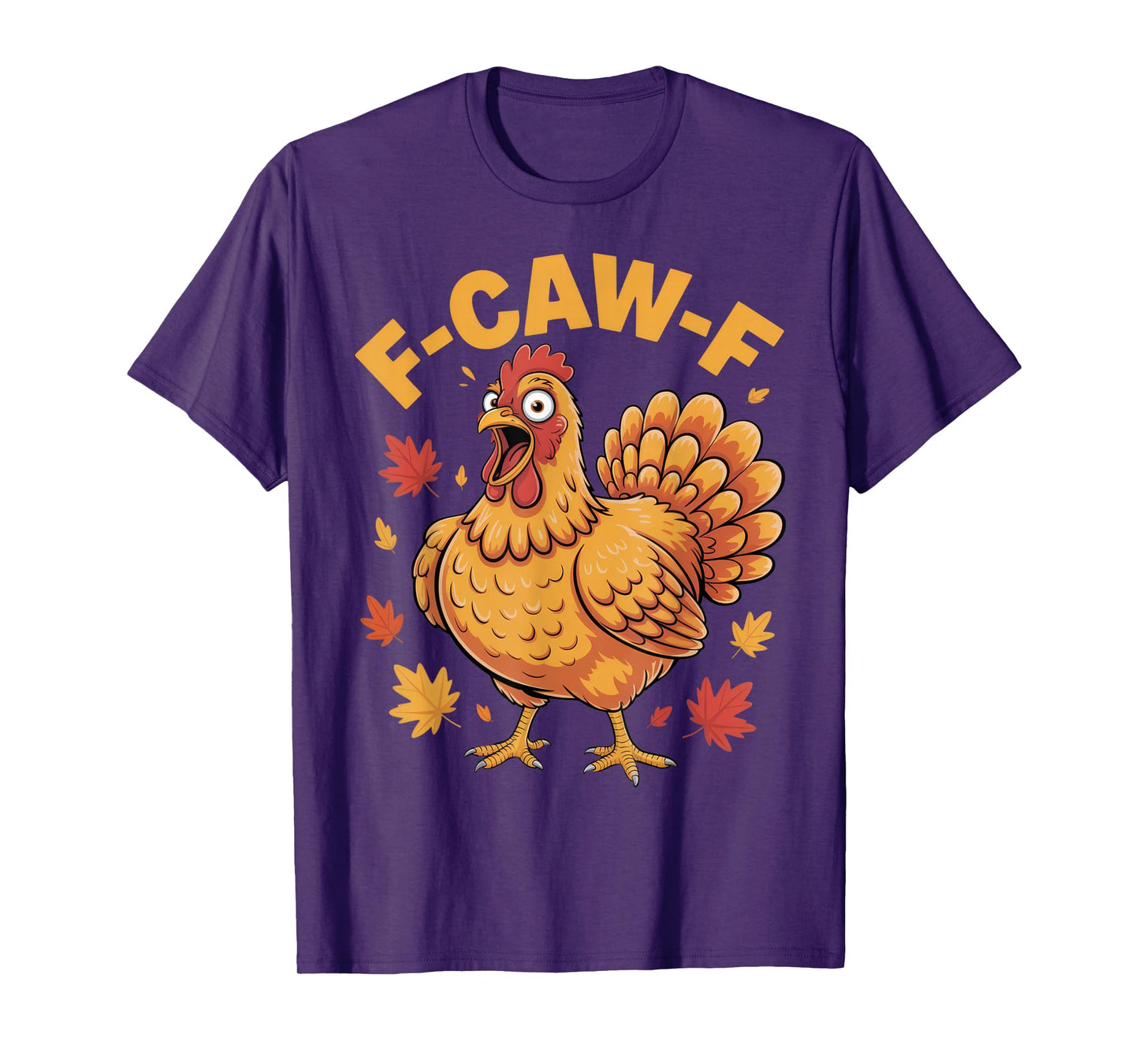 F-CAW-F Funny Chicken Lovers Autumn Humor Thanksgiving Tee T-Shirt