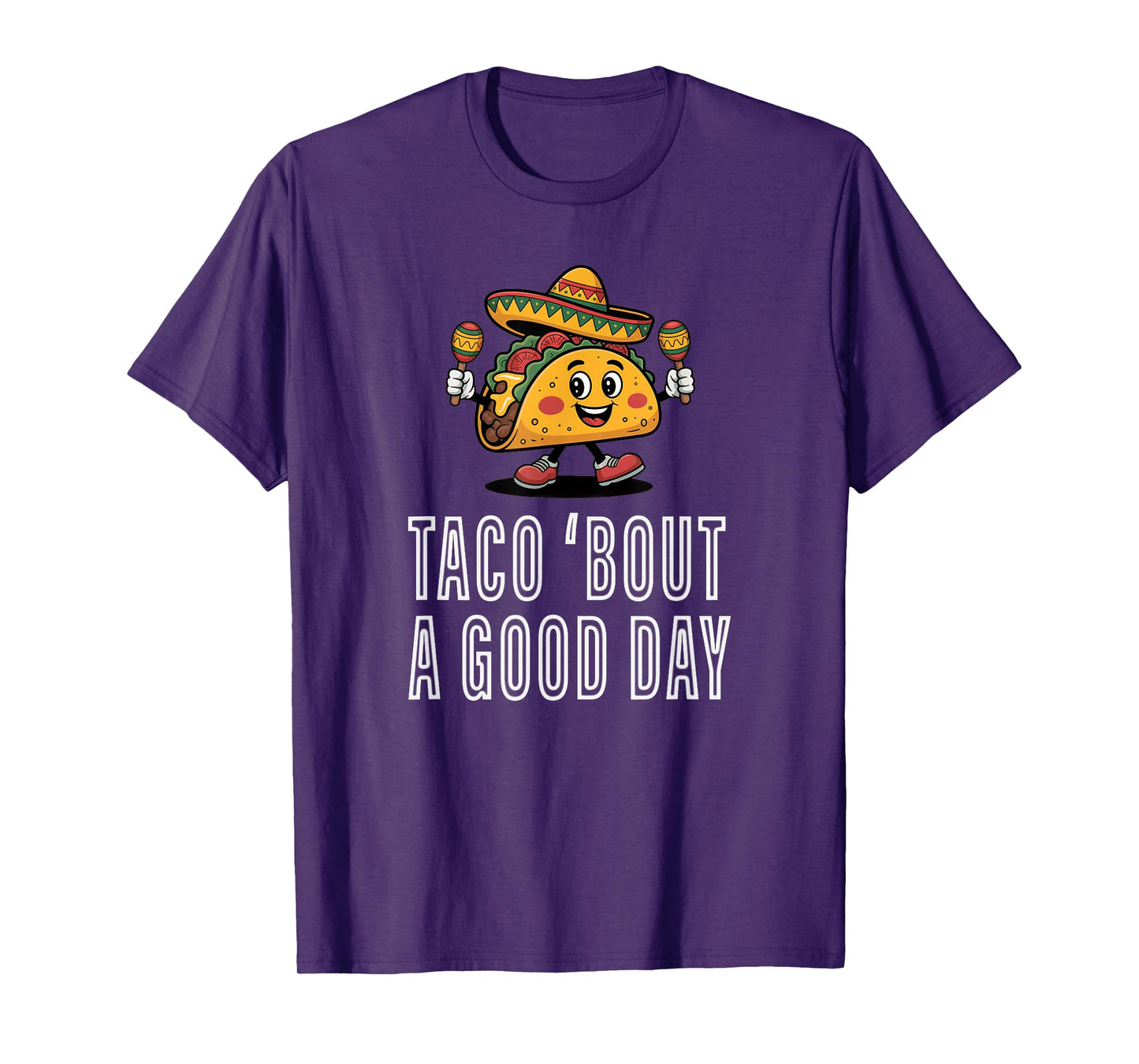 Taco 'Bout A Good Day Tuesday Mexican Lovers Funny Festival T-Shirt
