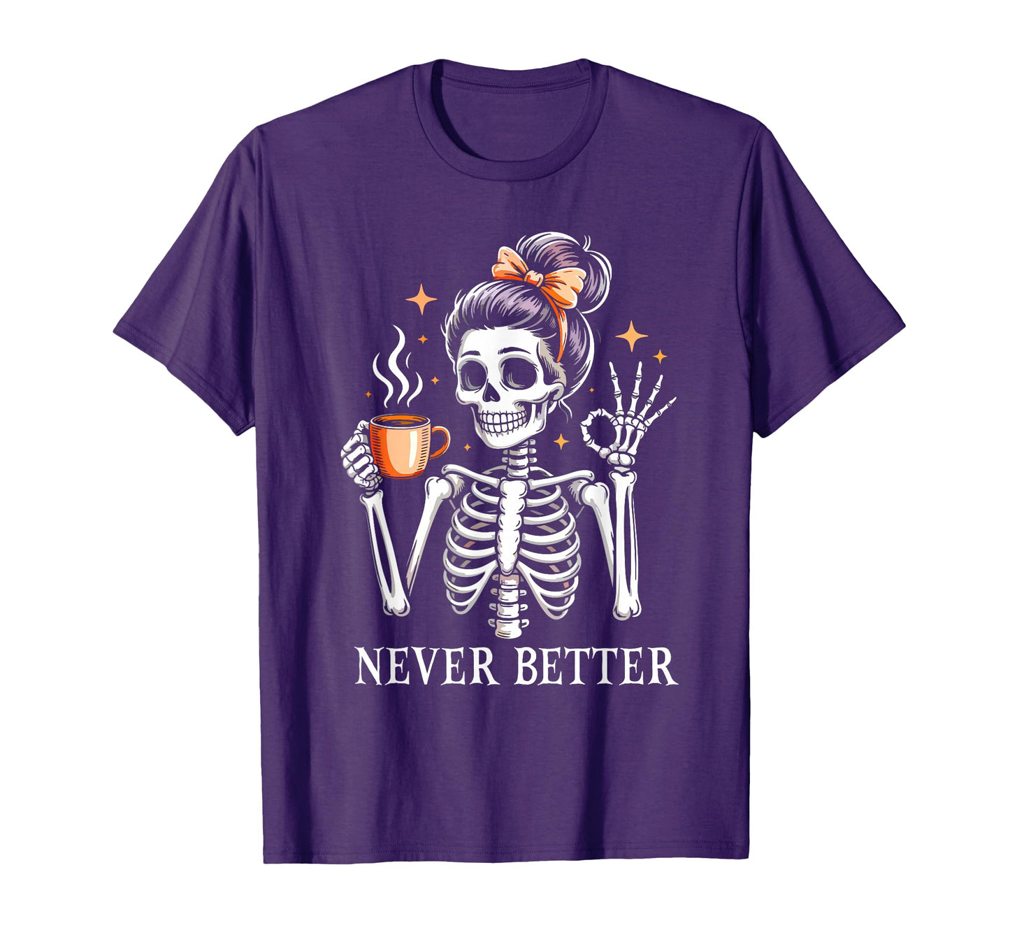 Halloween Shirts for Women Never Better Skeleton Funny T-Shirt