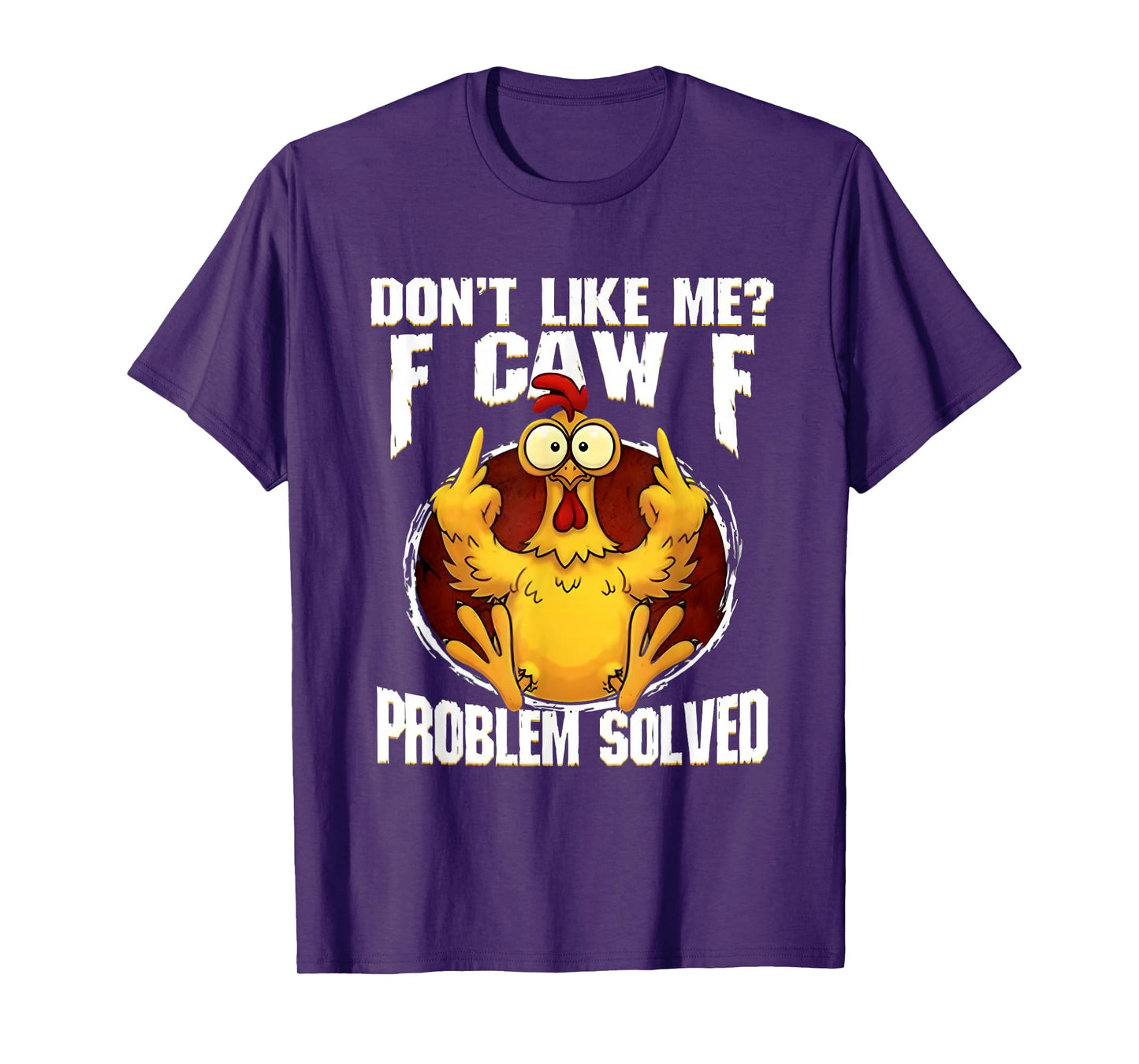 F-CAW-F Funny Angry Chicken Dont Like Me Problem Solved T-Shirt