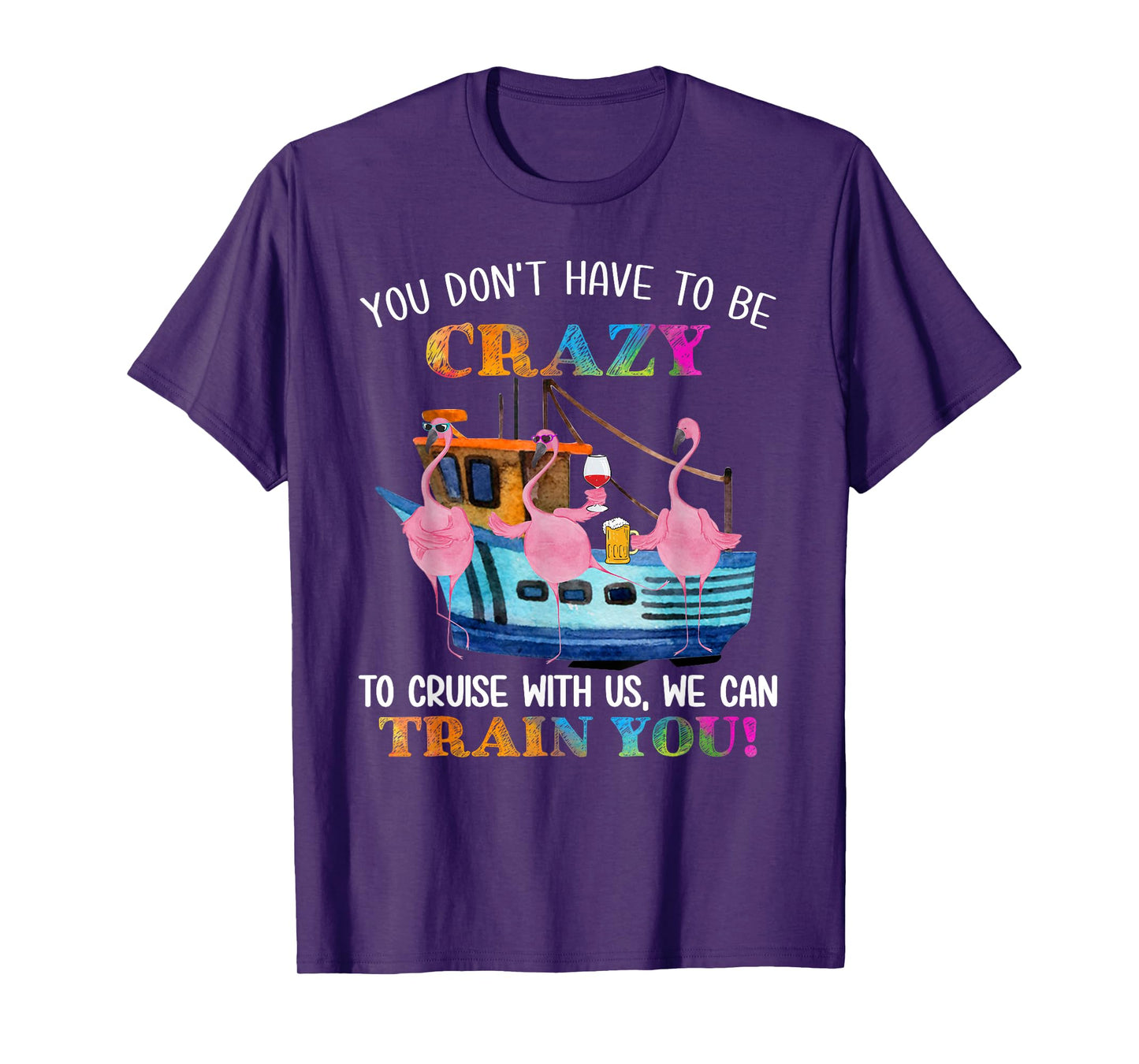 You Don't Have To Be Crazy To Cruise With Us Flamingo Summer T-Shirt