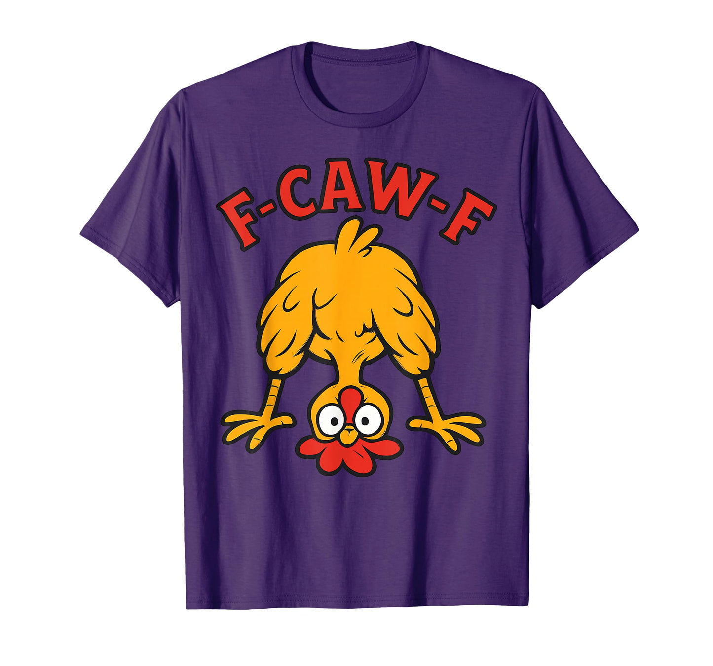 Funny F-Caw-F Chicken FCAWF Chicken Adult Humor Men Women T-Shirt