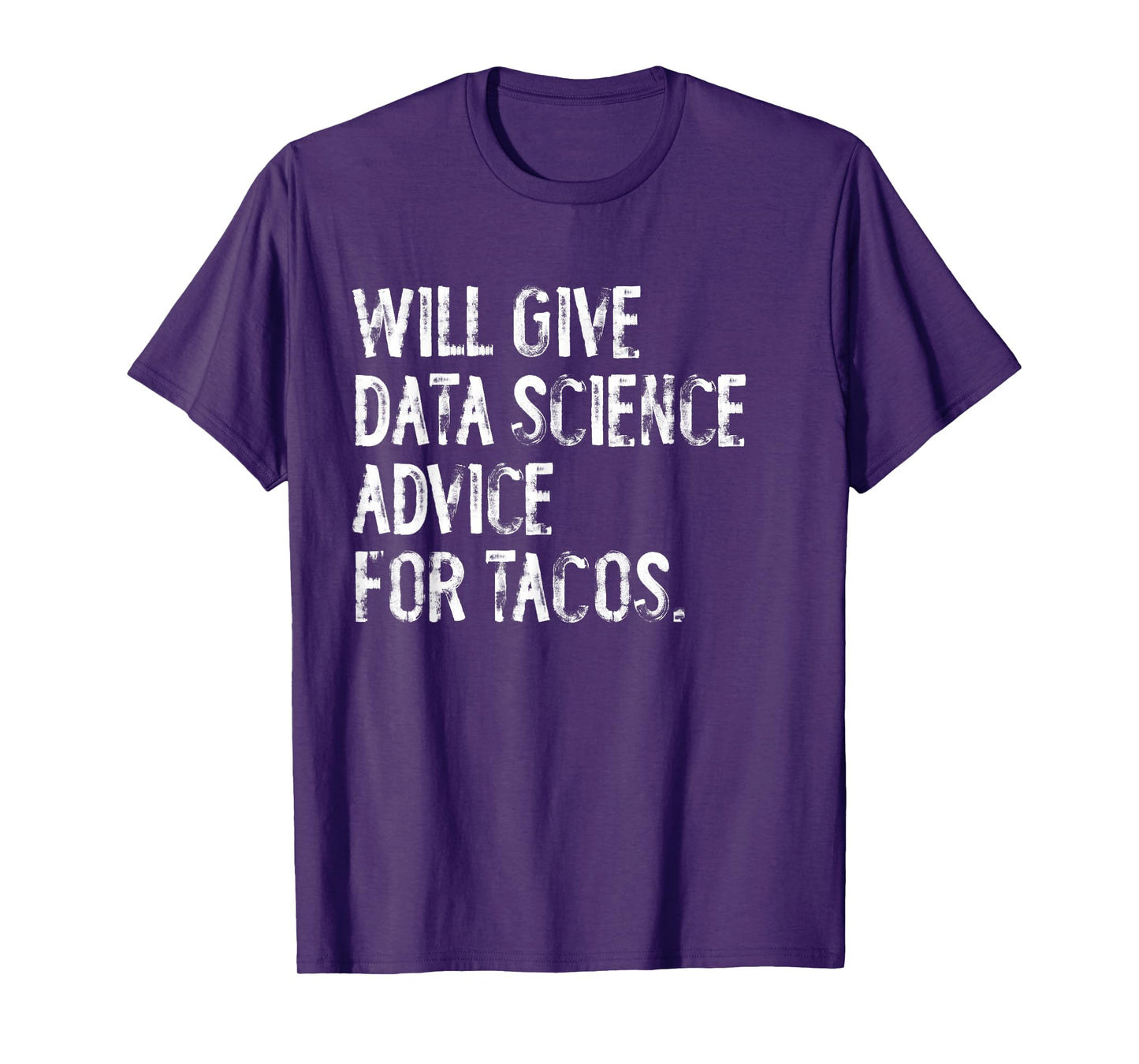 Will Give Data Science Advice for Tacos Funny Scientist T-Shirt