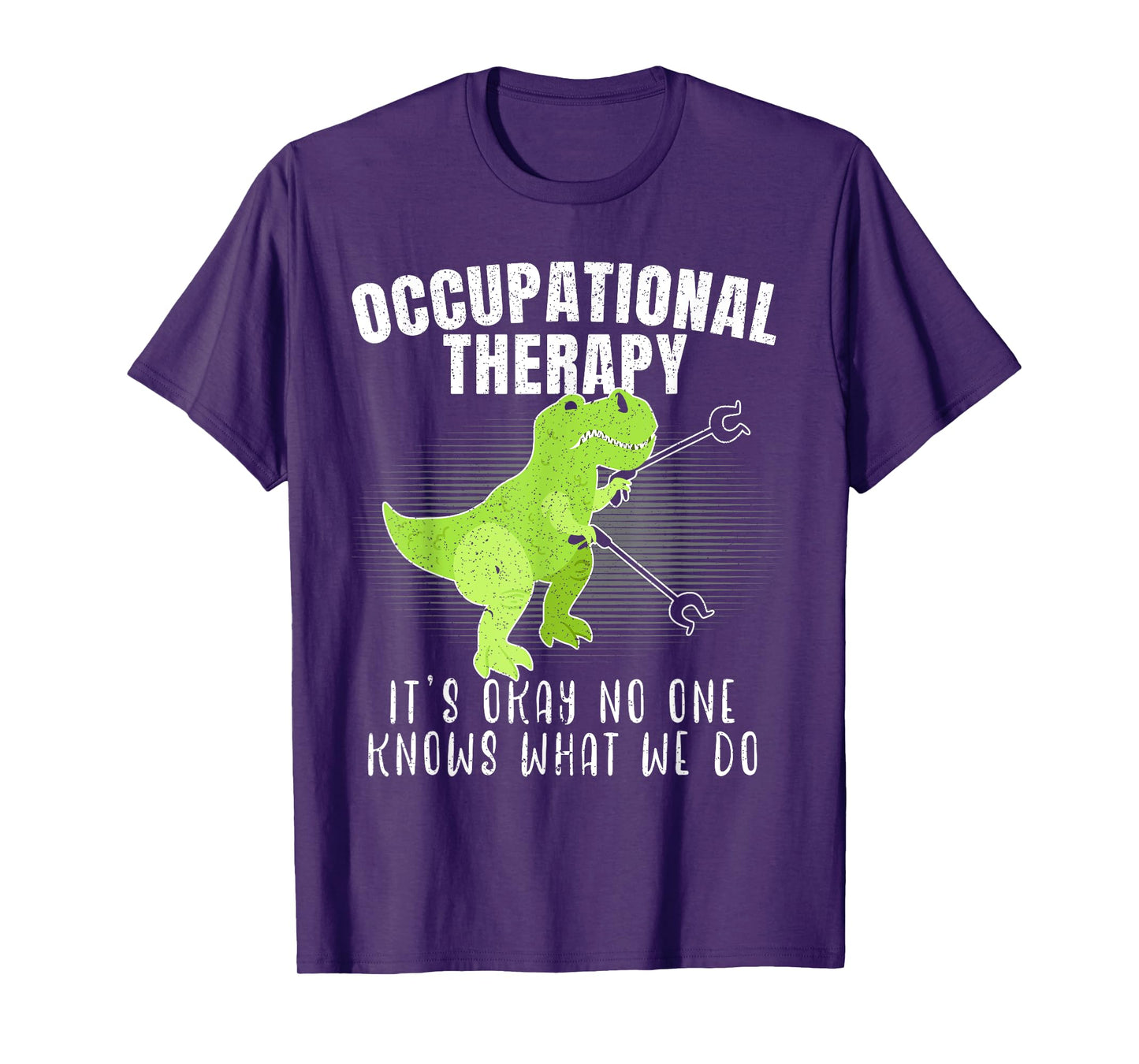 Occupational Therapy It's Okay No One Knows What We Do Dino T-Shirt