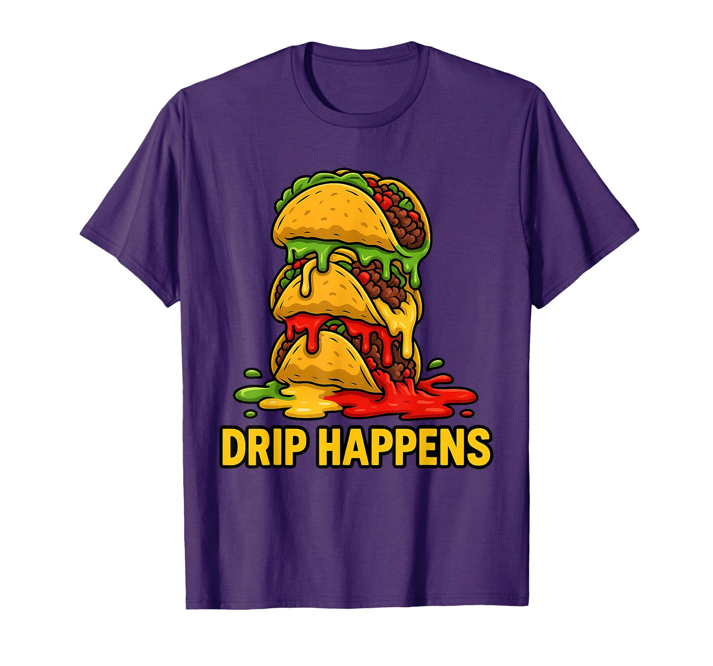 Funny Drip Happens Tacos Foodie National Taco Day T-Shirt