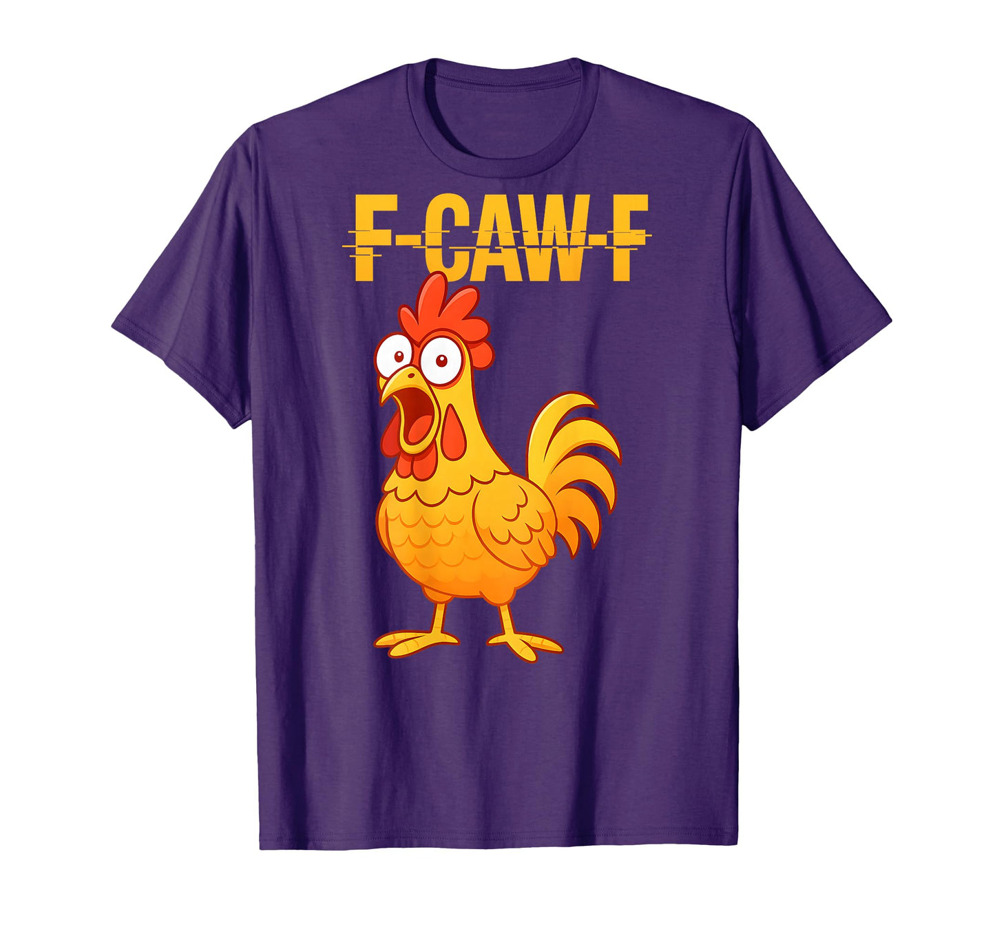 F-Caw-F Funny Chicken Humor Quote Rooster Meme (on Back) T-Shirt