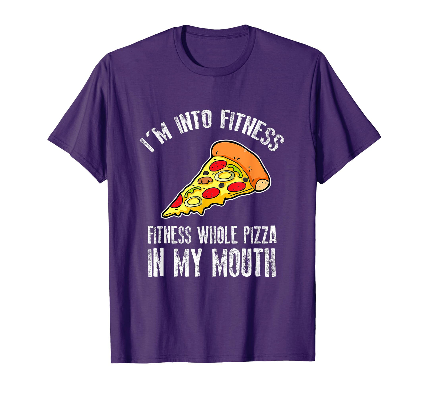 Funny I'm Into Fitness Whole Pizza In My Mouth T-Shirt