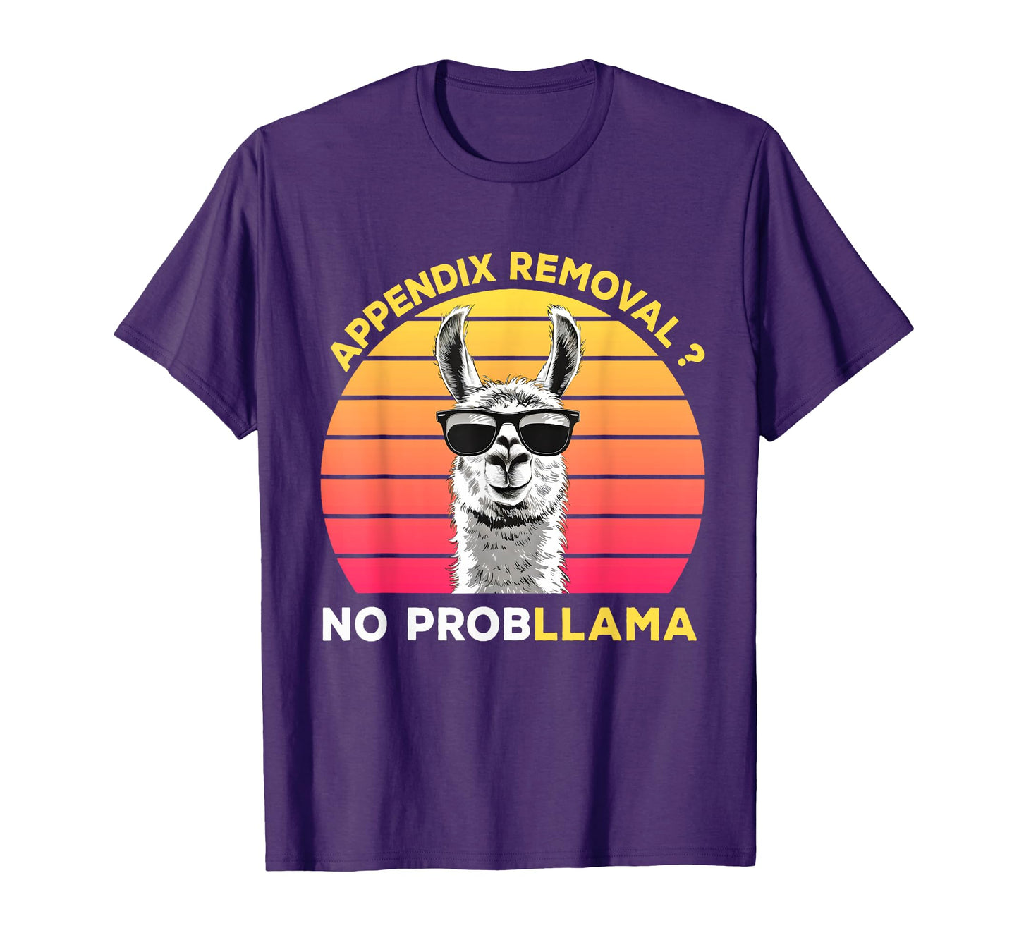 Appendix Surgery Recovery Appendix Removal No ProbLLama T-Shirt