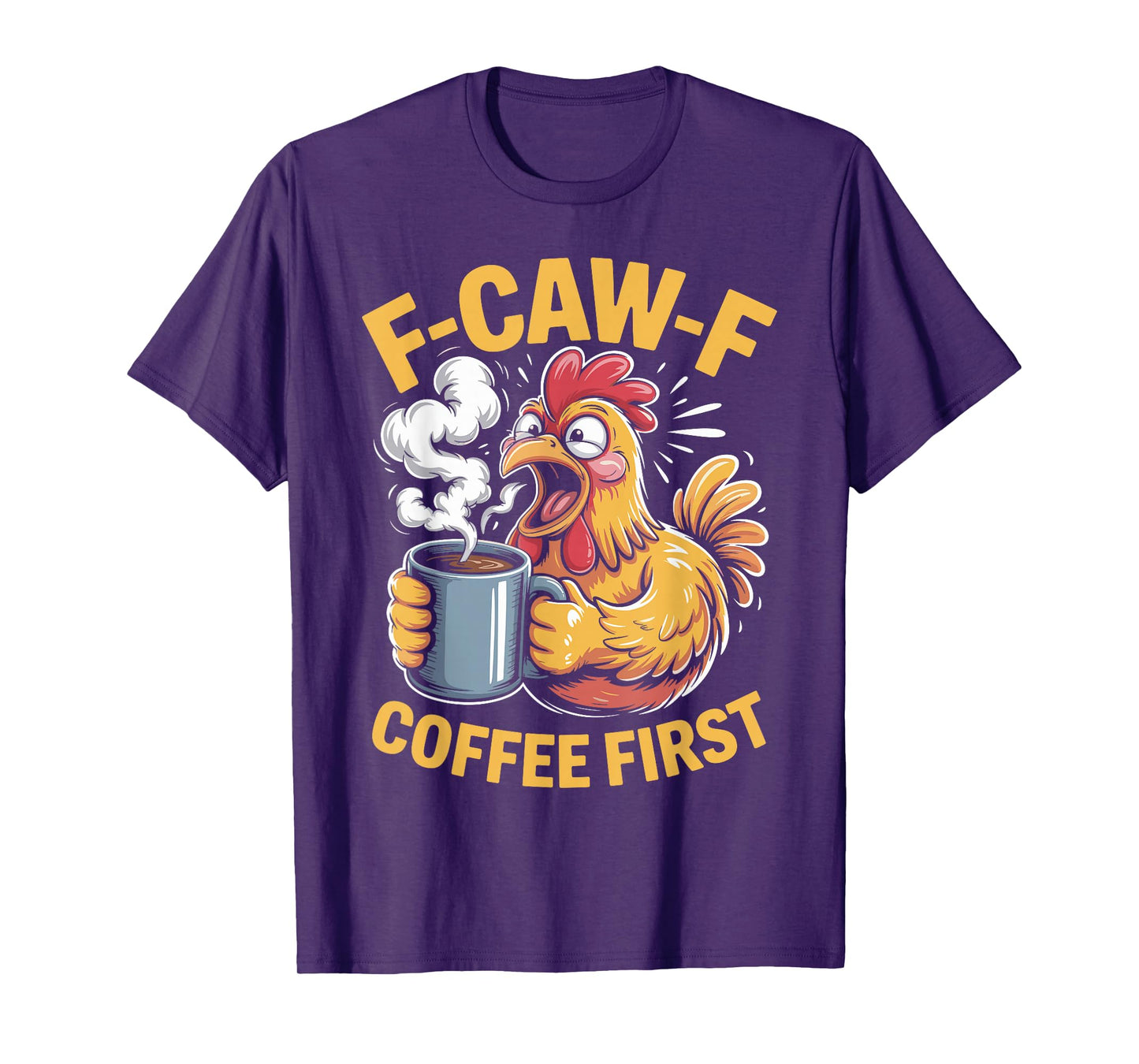F-Caw-F Funny Chicken Coffee First Sarcastic F Caw F Meme T-Shirt