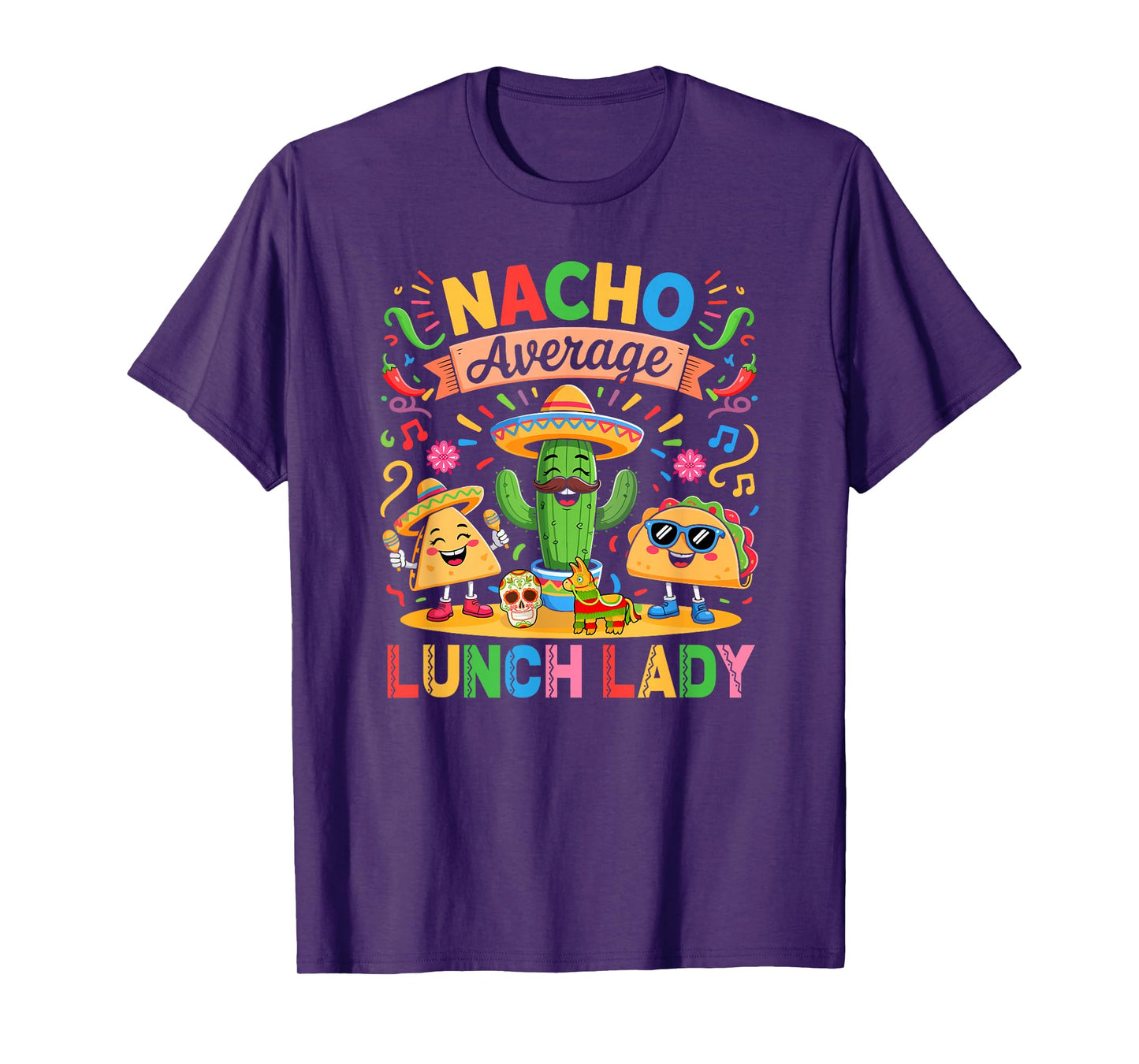 Nacho Funny Joke Lunch Lady Colorful Mexican Cinco De Mayo T-Shirt