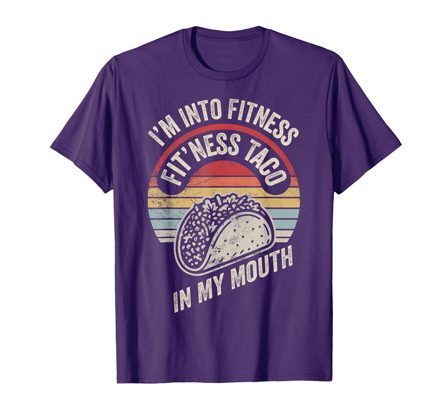 I'm Into Fitness Fit'ness Taco in My Mouth T-Shirt