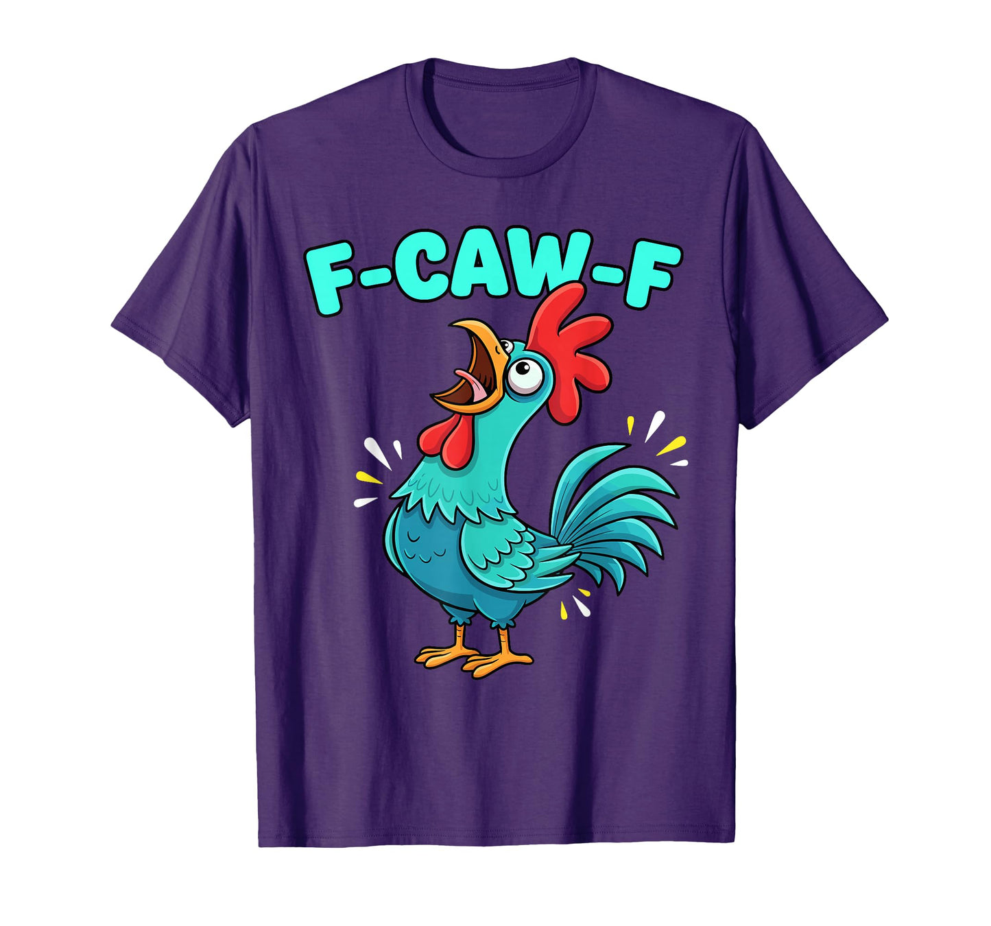 F-Caw-F Chicken Shirt Rooster Humor Funny Men Women T-Shirt