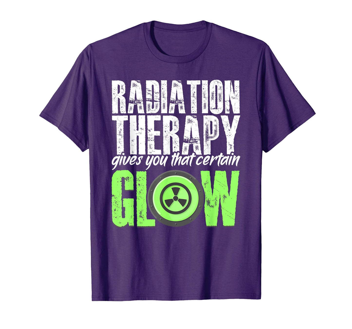 Radiation Therapy Give Certain Glow Cancer Warrior Rad Tech T-Shirt