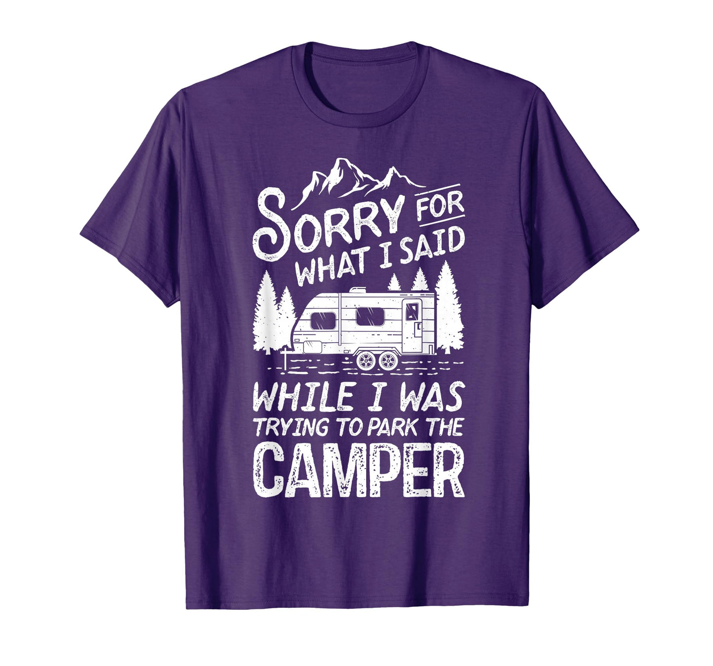 Sorry For What I Said Funny Camping Driver Parking Camper T-Shirt