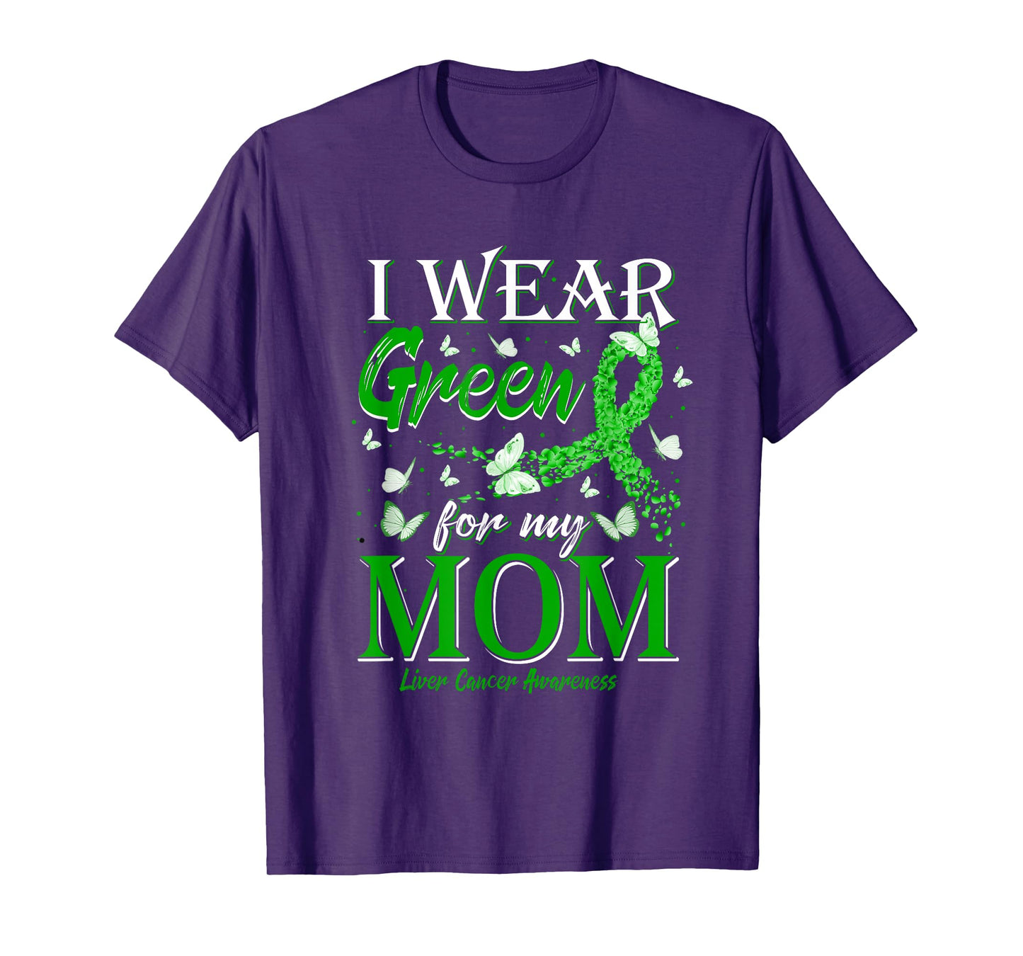 Green Ribbon I Wear Green For My Mom Liver Cancer Awareness T-Shirt