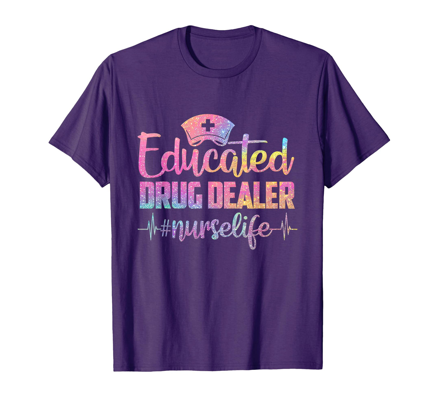 Educated Drug Dealer Funny Nurse Heartbeat Nurse Life T-Shirt