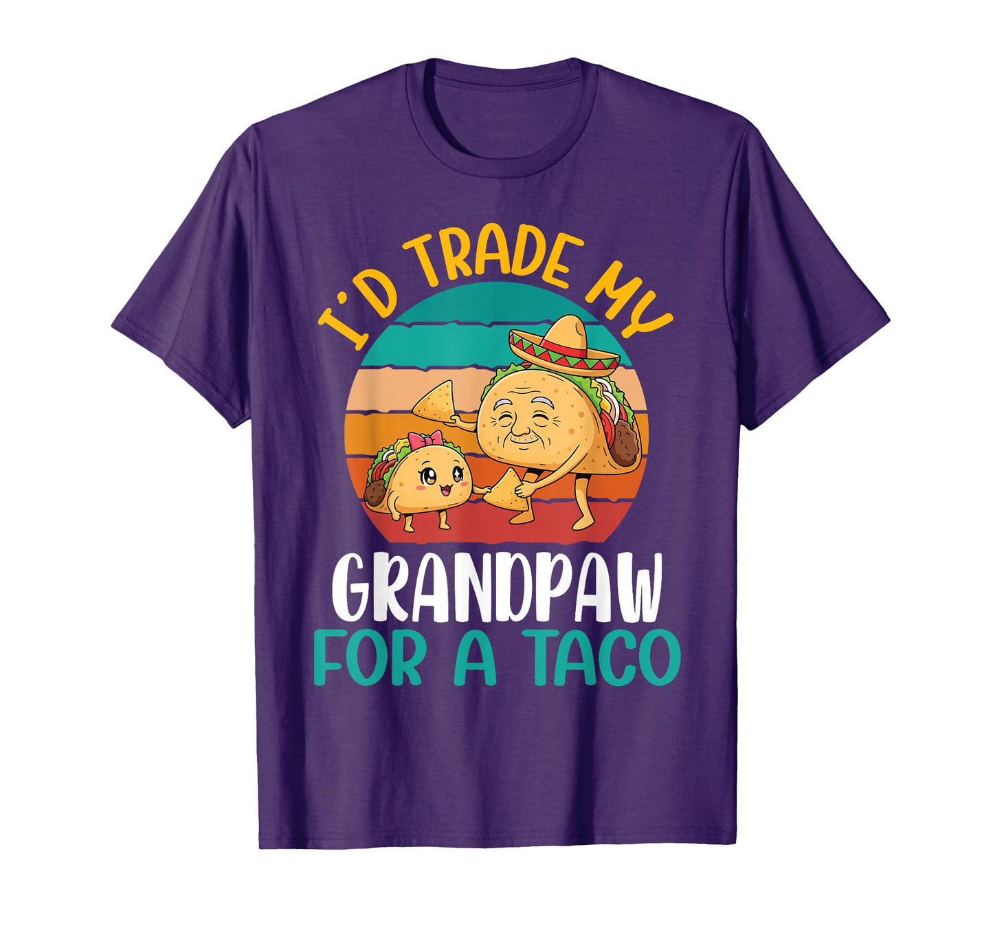 I’d Trade My Grandpaw for A Taco Man with Sombrero Sunset T-Shirt