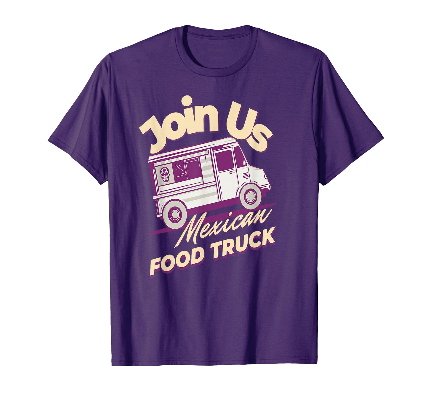 Join Us for Mexican Street Food Truck Humor T-Shirt