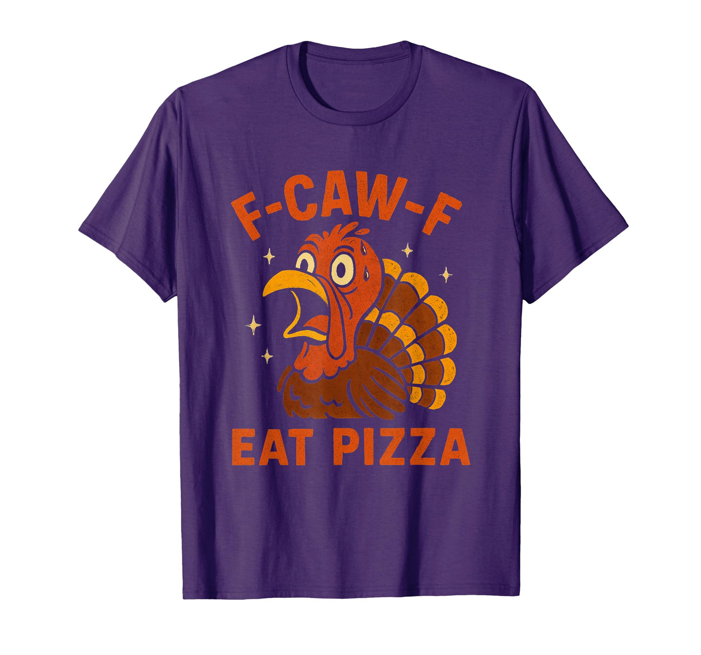 F-caw-f eat Pizza Funny Thanksgiving Turkey Anti-Turkey T-Shirt