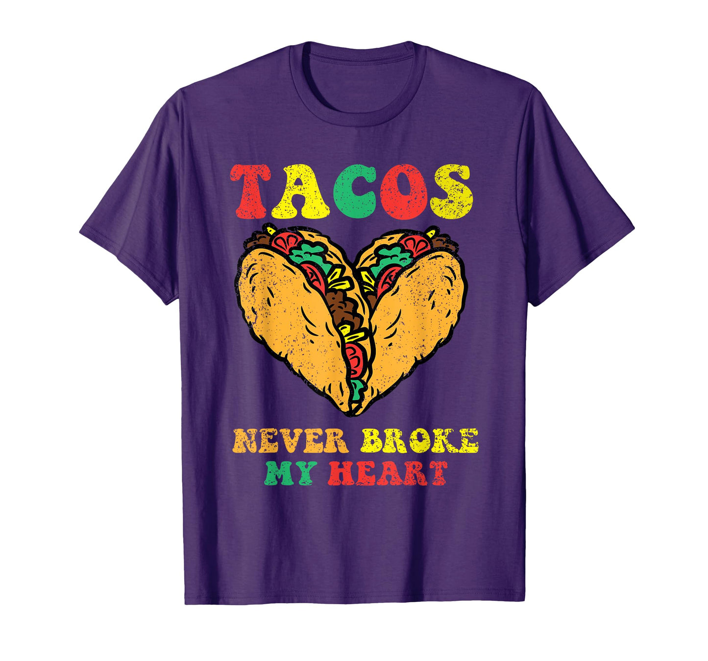 Tacos Never Broke My Heart Cinco De Mayo Funny Mexican Party T-Shirt