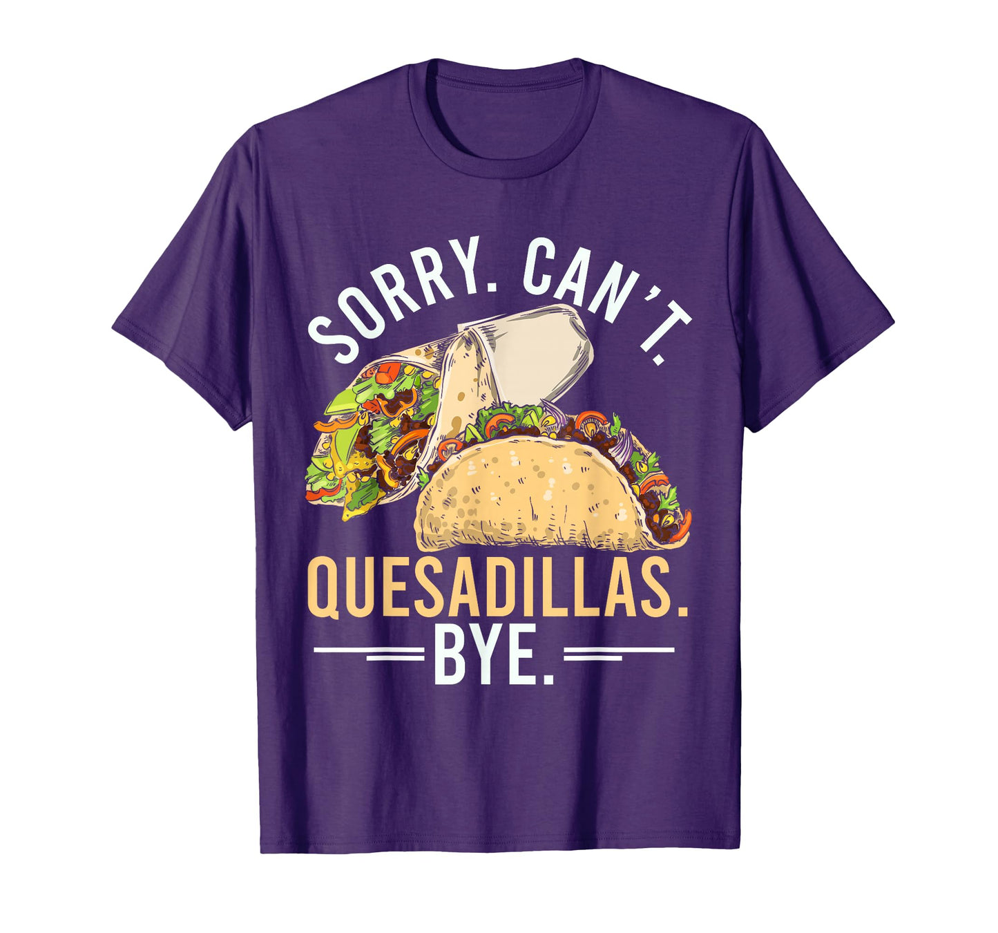 Quesadilla Lover | Funny Mexican Food Fiesta Gift T-Shirt