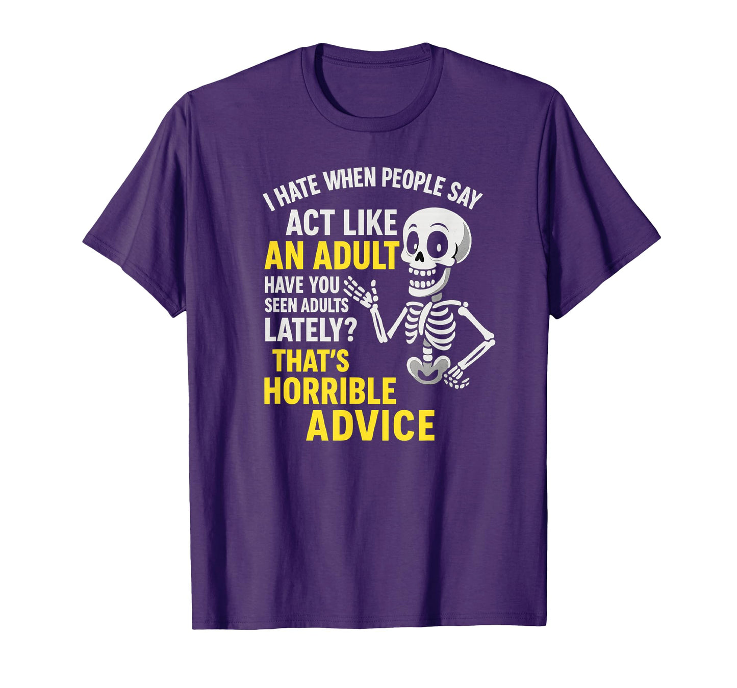 Funny Skeleton Saying Act Like Adult Humor Quote T-Shirt