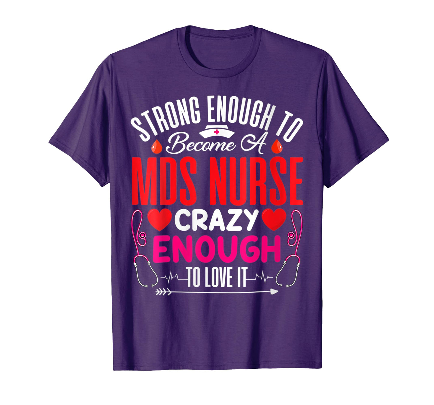 Womens Strong Enough To MDS Nurse Crazy Enough To Love T-Shirt