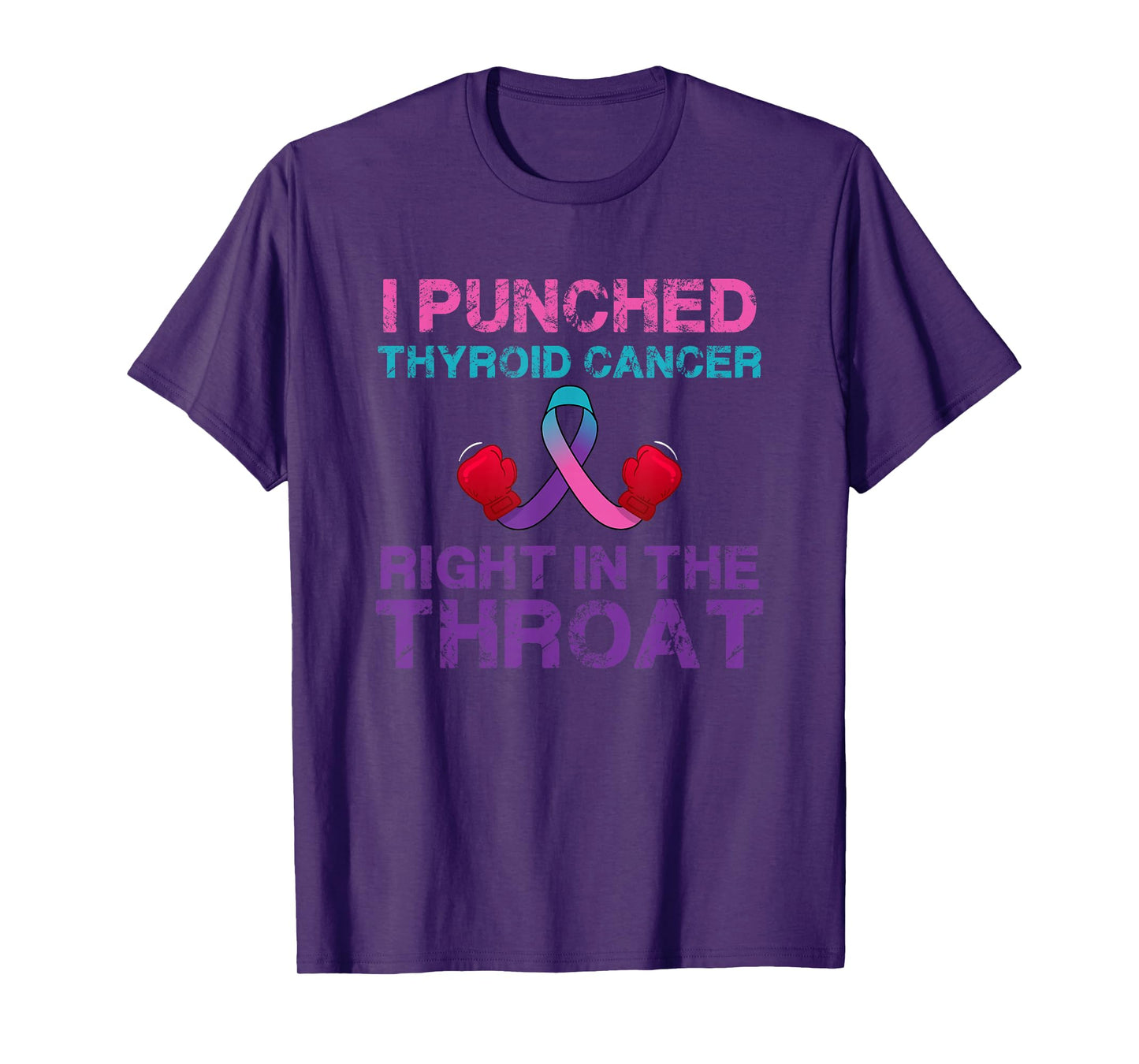 I Punched Thyroid Cancer In The Throat Survivor Awareness T-Shirt
