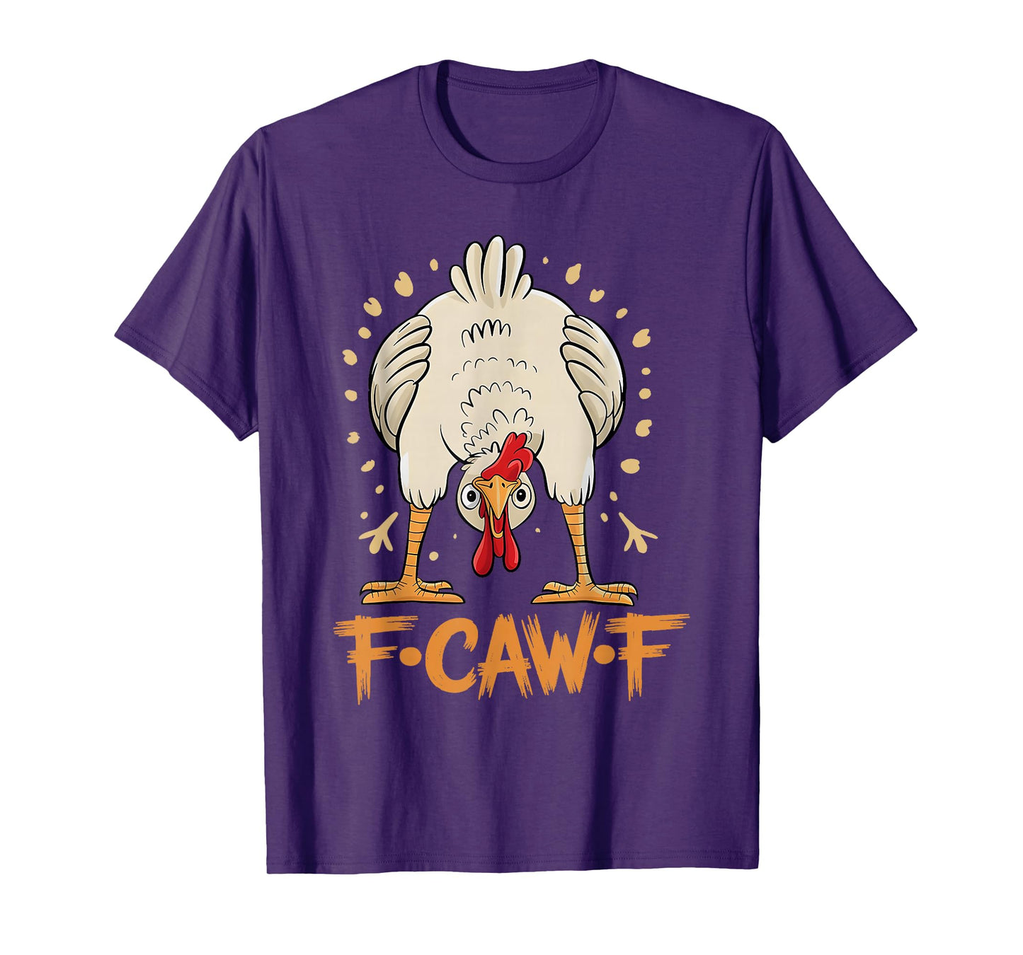 F-Caw-F Funny Chicken Sayings Men Women T-Shirt