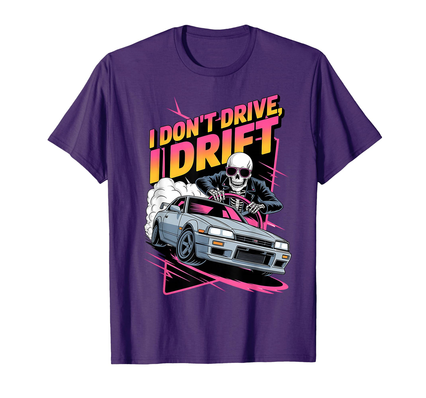 Funny Drifting Car Skeleton Racer JDM I Don’t Drive I Drift T-Shirt