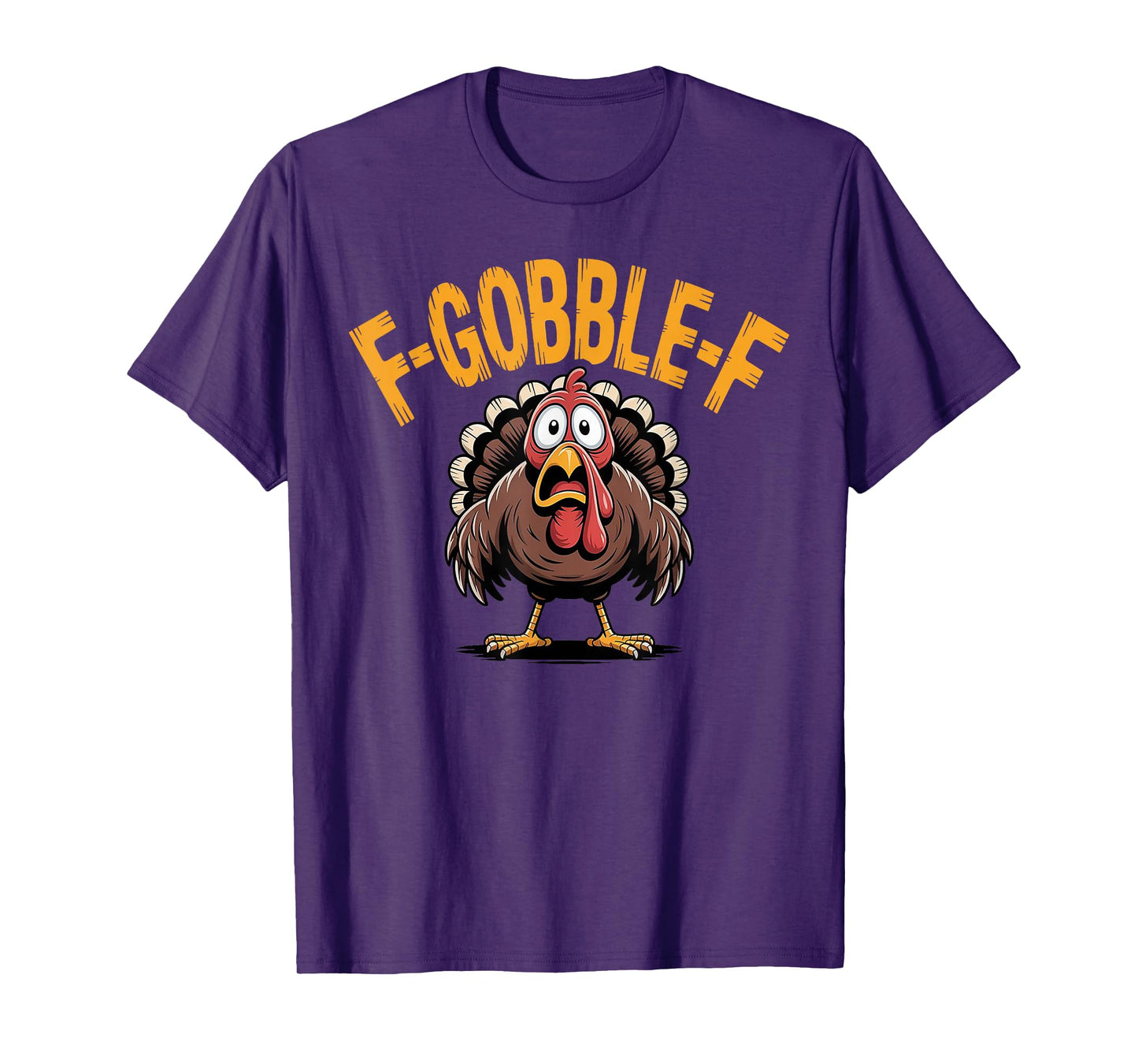F-Gobble-F Funny Thanksgiving Turkey Humor Men Women T-Shirt