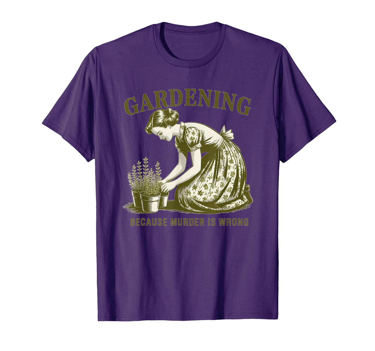 Gardening Because Murder Is Wrong Plant Garden T-Shirt