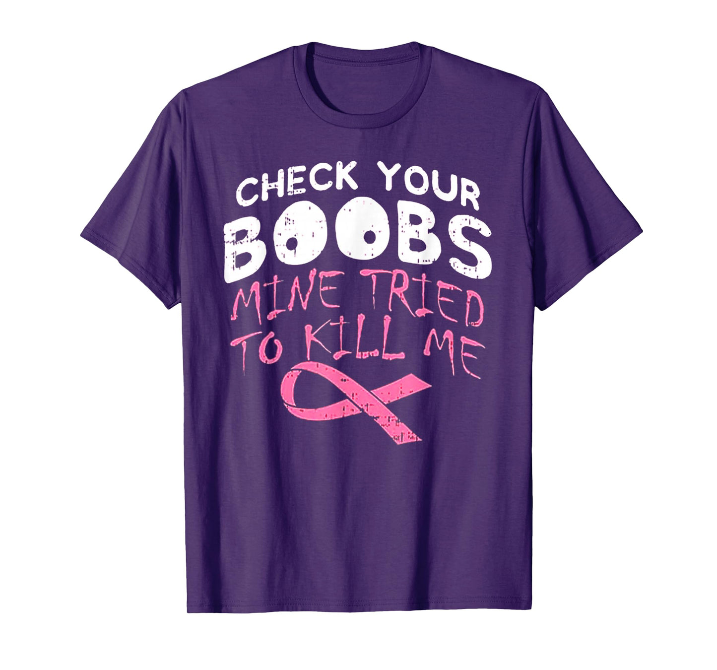 Check Your Boobs Mine Tried To Kill Me Funny Breast Cancer T-Shirt