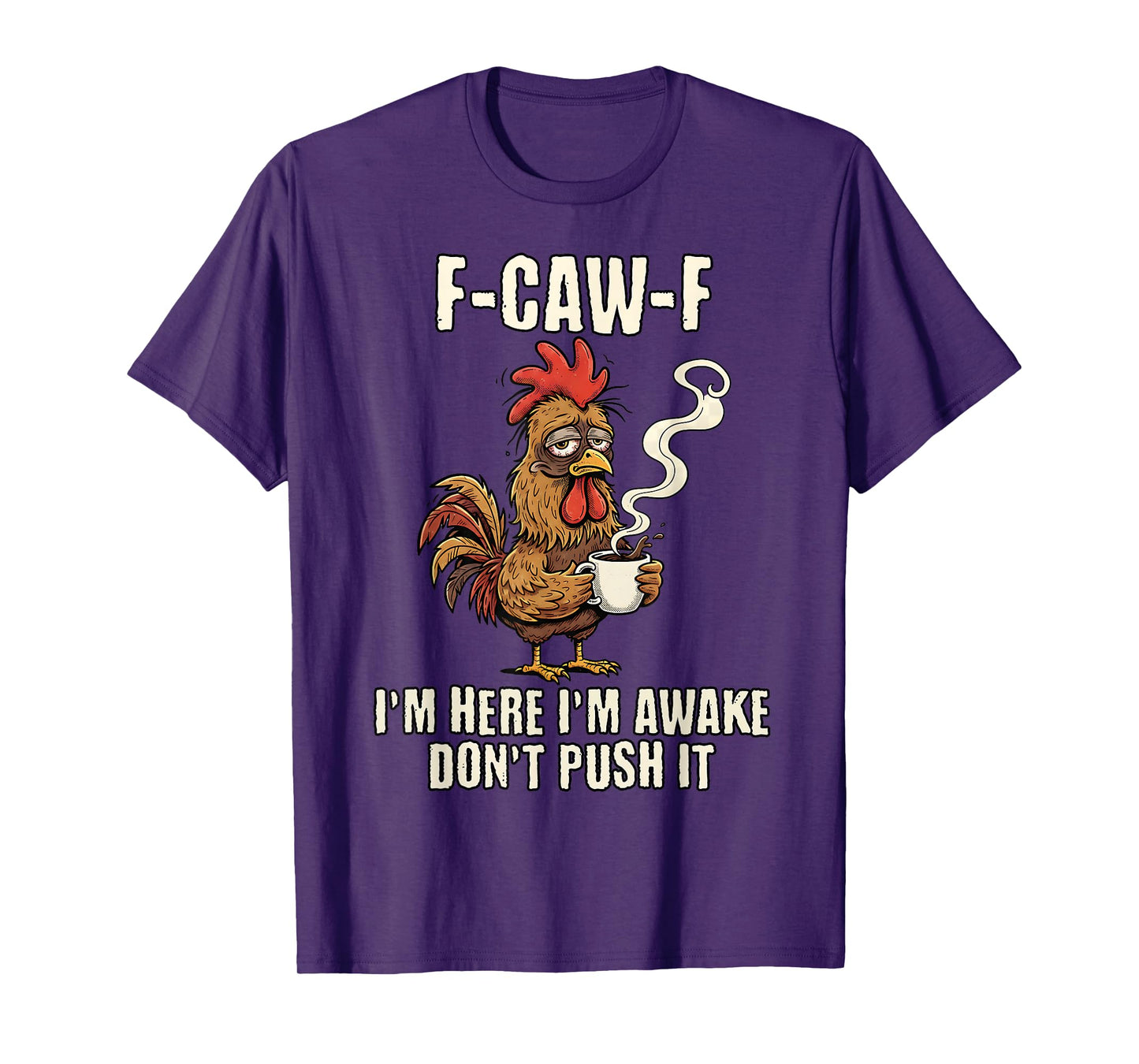 F-Caw-F Rooster Meme Funny Chicken I'm Here I'm Awake T-Shirt