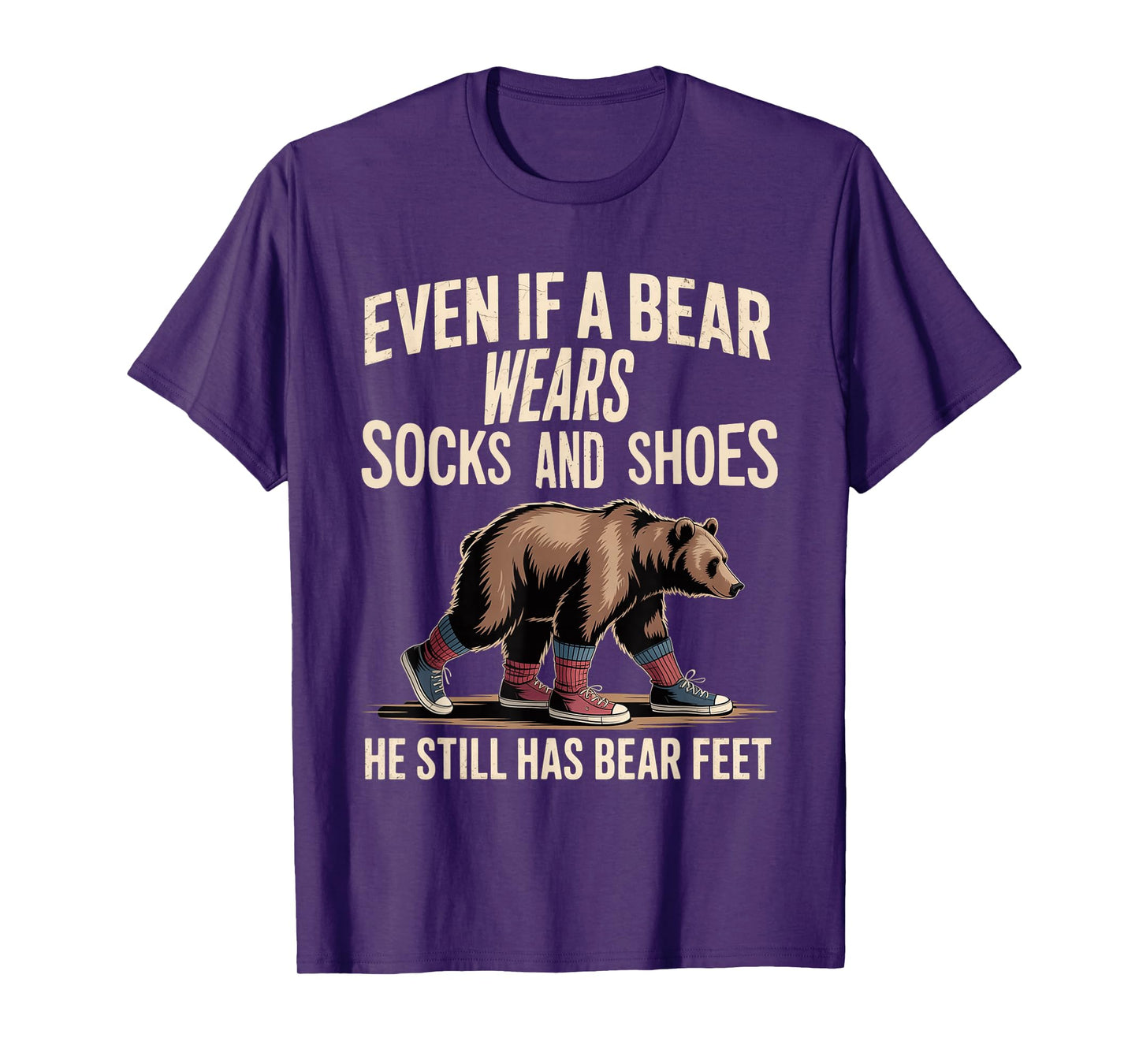 Bear Wears Shoes But Still Has Bear Feet - T-Shirt