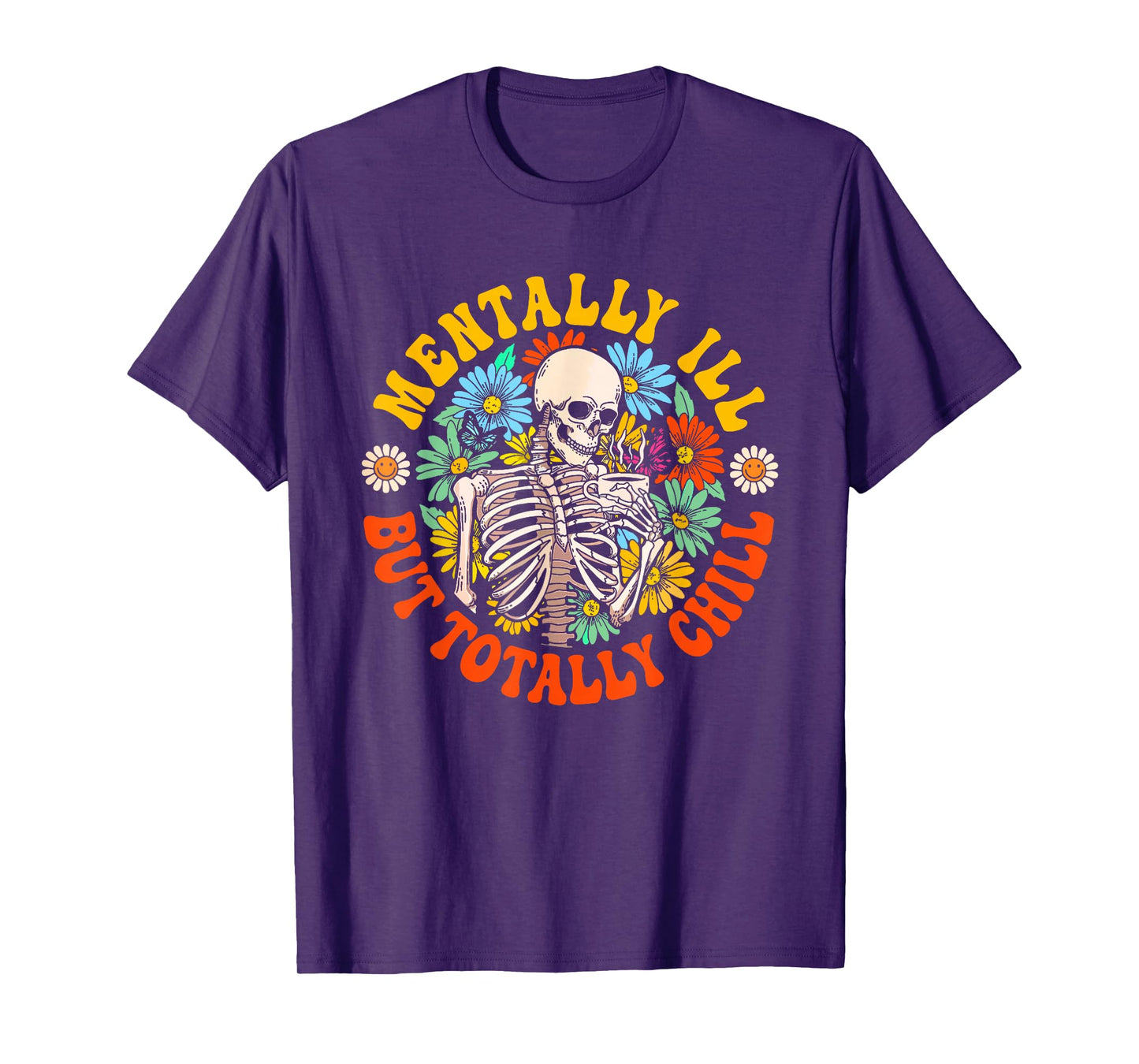 Mentally Ill But Totally Chill Skeleton T-Shirt