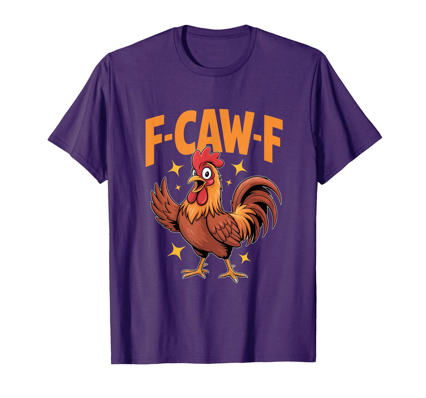 F-Caw-F Funny Chicken Rooster T-Shirt