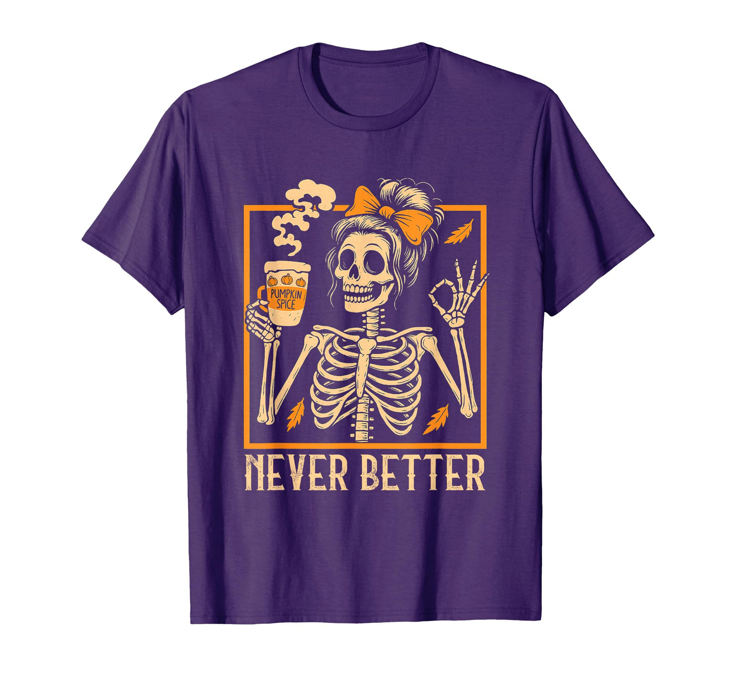 Never Better Funny Halloween Skeleton Drinking Coffee Women T-Shirt