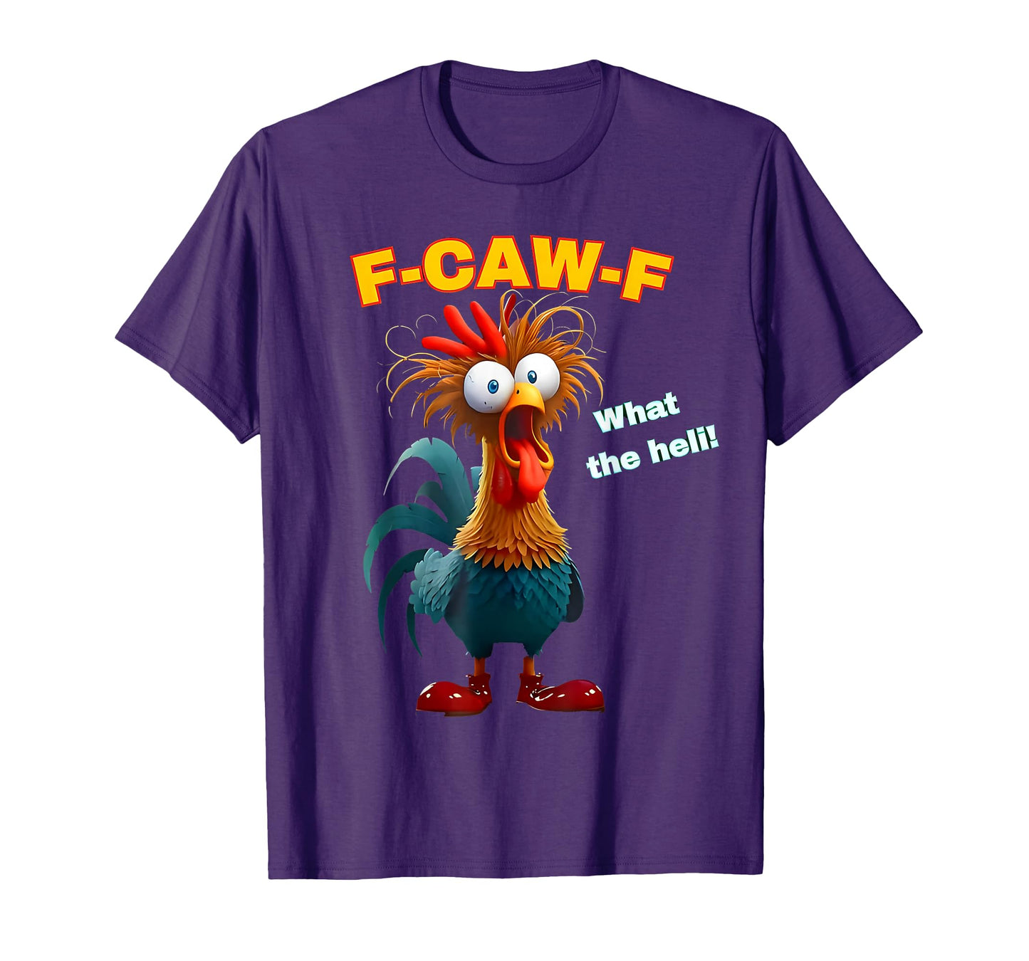 F-Caw-F What The Heli Funny Chicken Humor F-Caw-F Rooster T-Shirt