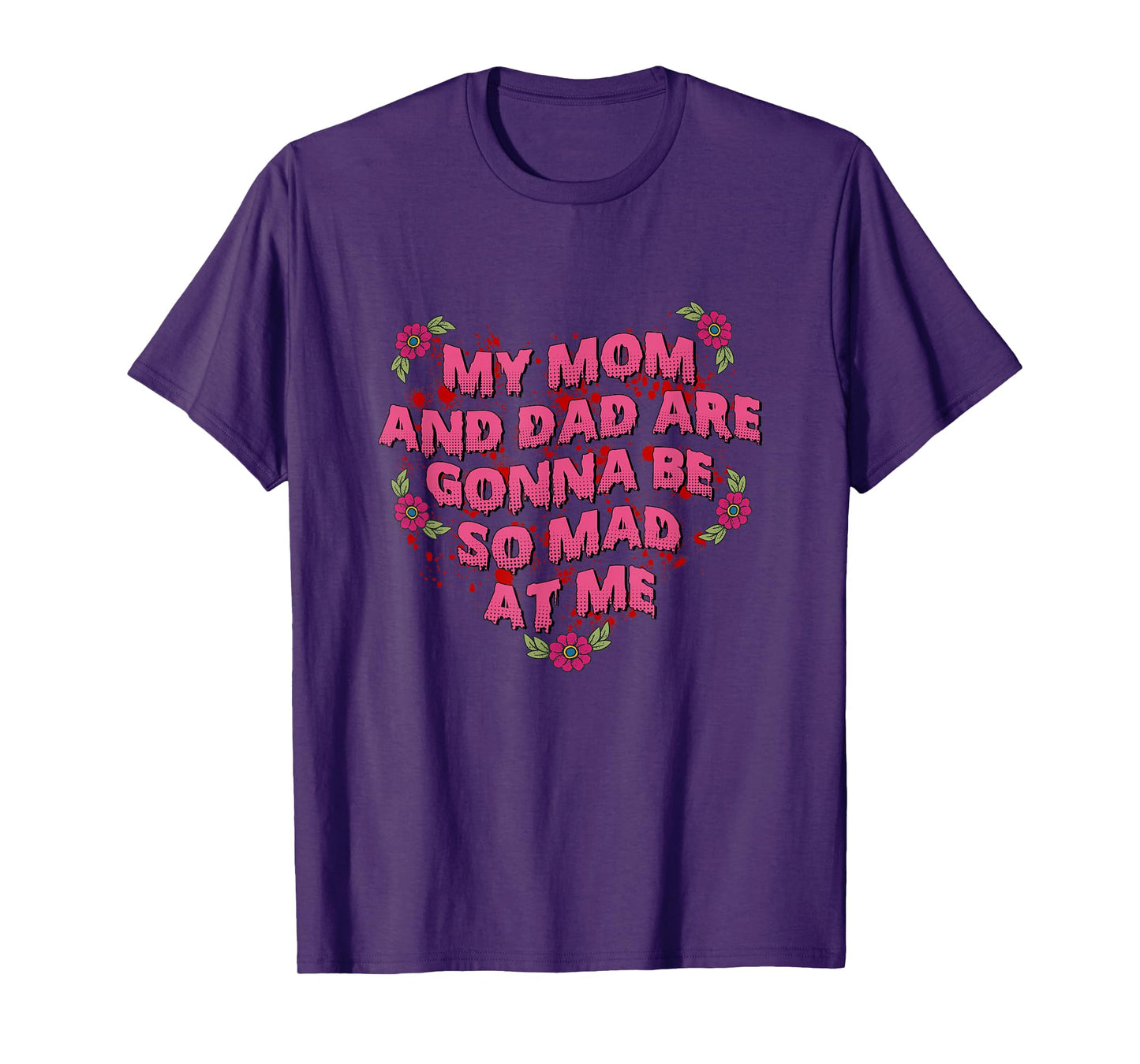 My Mom And Dad Are Gonna Be So Mad At Me Halloween T-Shirt