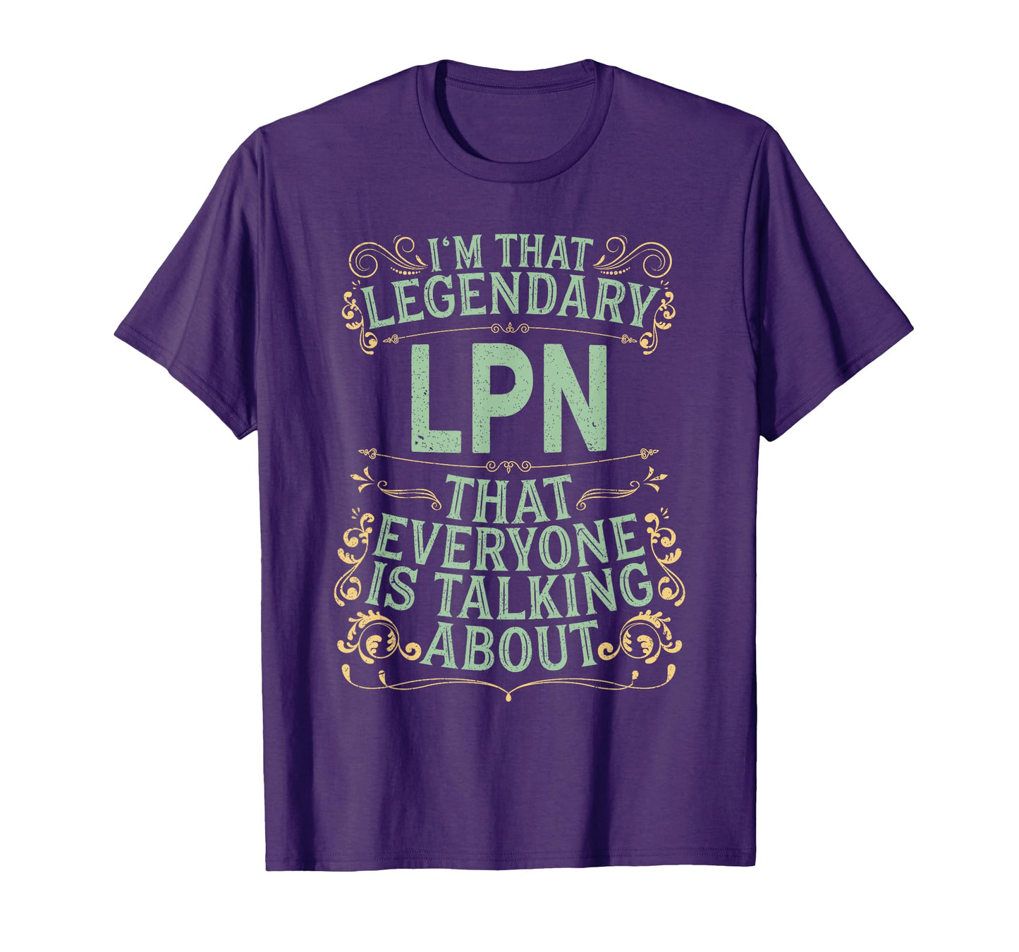 License Practical Nurse Nursing - Legendary LPN T-Shirt