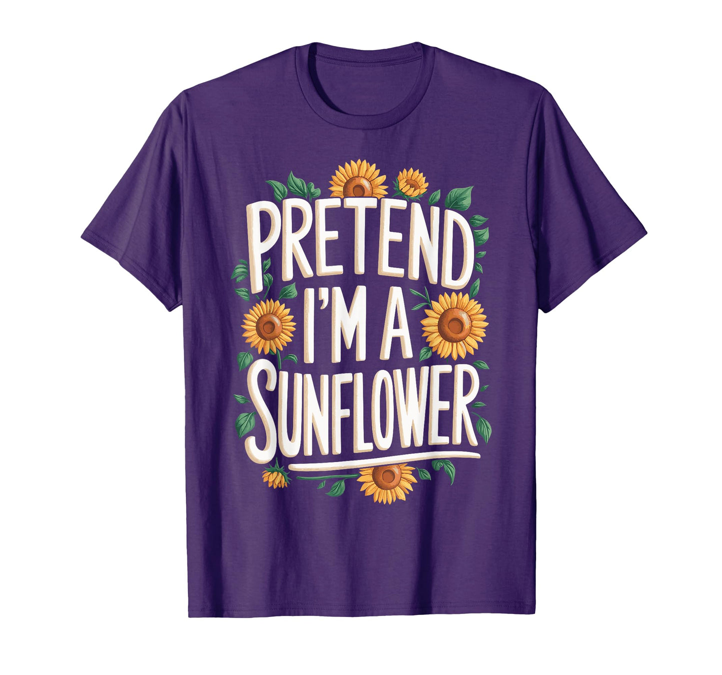 Pretend Im A Sunflower T-Shirt