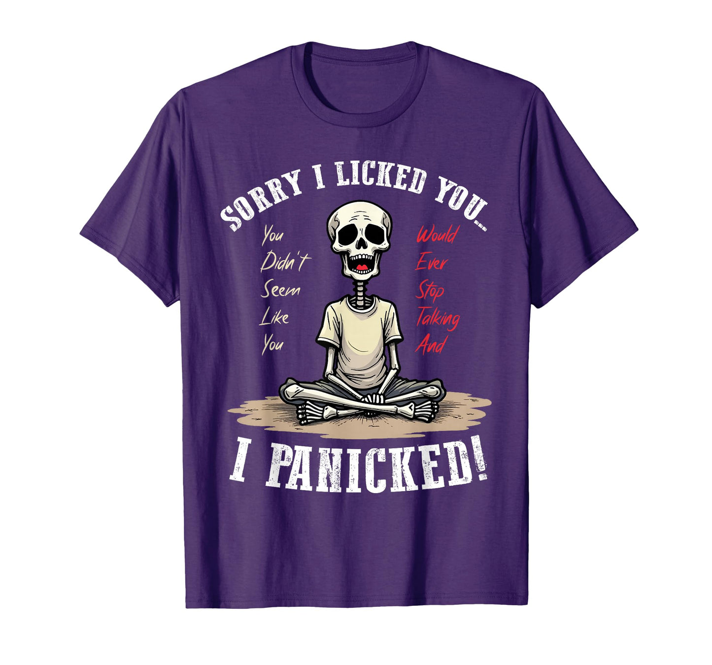 Sorry I Licked Someone They Didn't Seem Like You Would Ever T-Shirt
