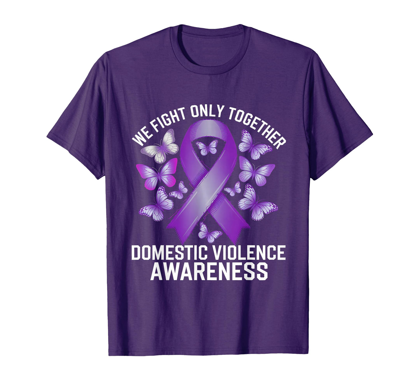 Domestic Violence Awareness Month We Fight Only Together T-Shirt