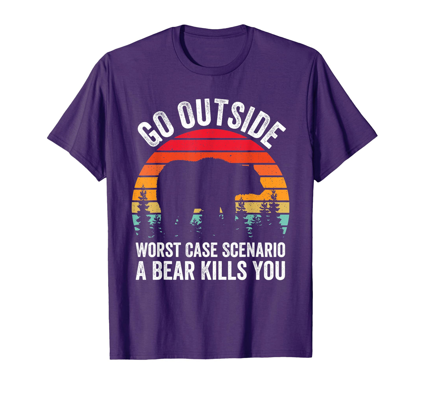Go Outside Worst Case Scenario A Bear Kills You Camping T-Shirt