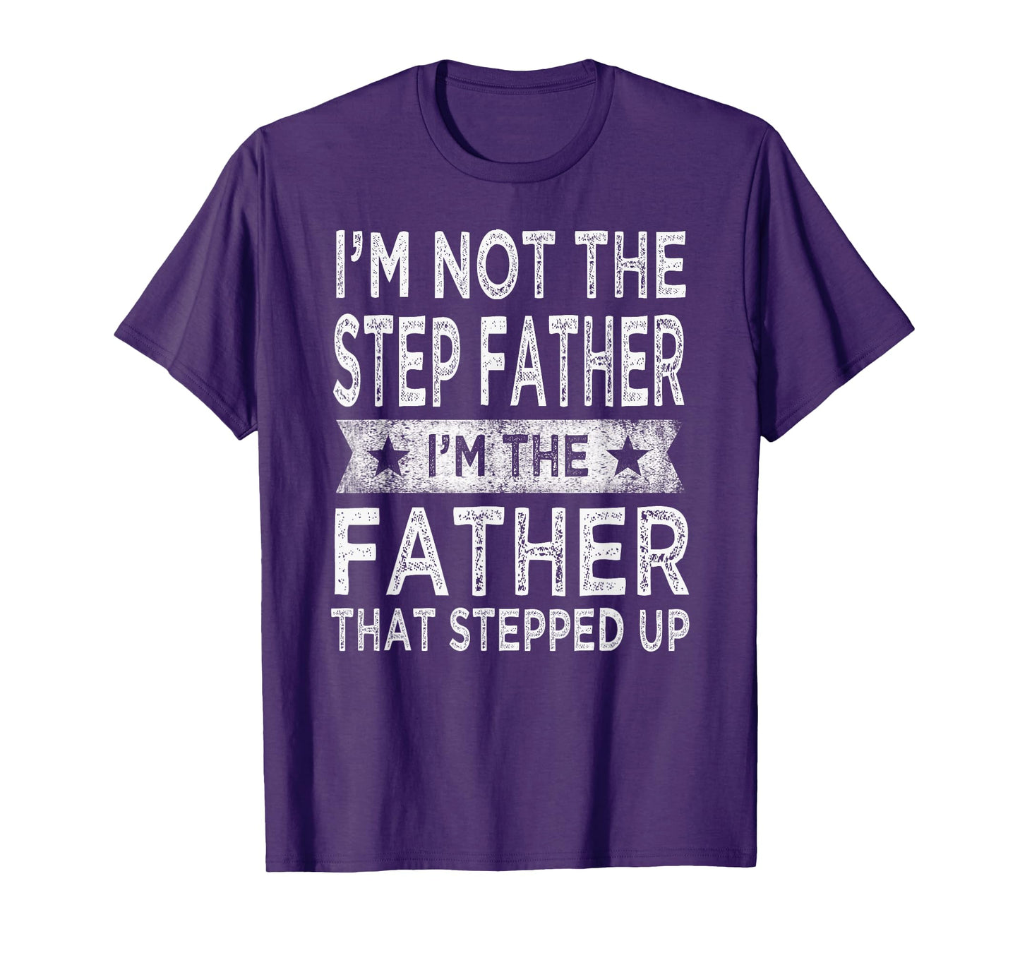 I'm Not The Step Father Stepped Up Funny Dad Fathers Day T-Shirt