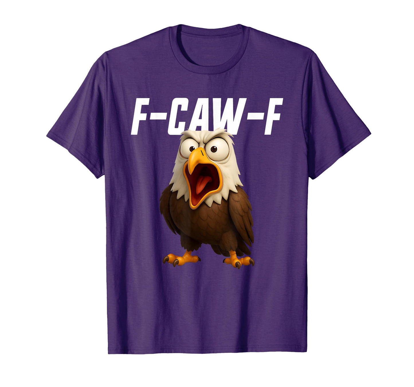 F-Caw-F Eagle Funny Eagle FCAWF F Caw F T-Shirt
